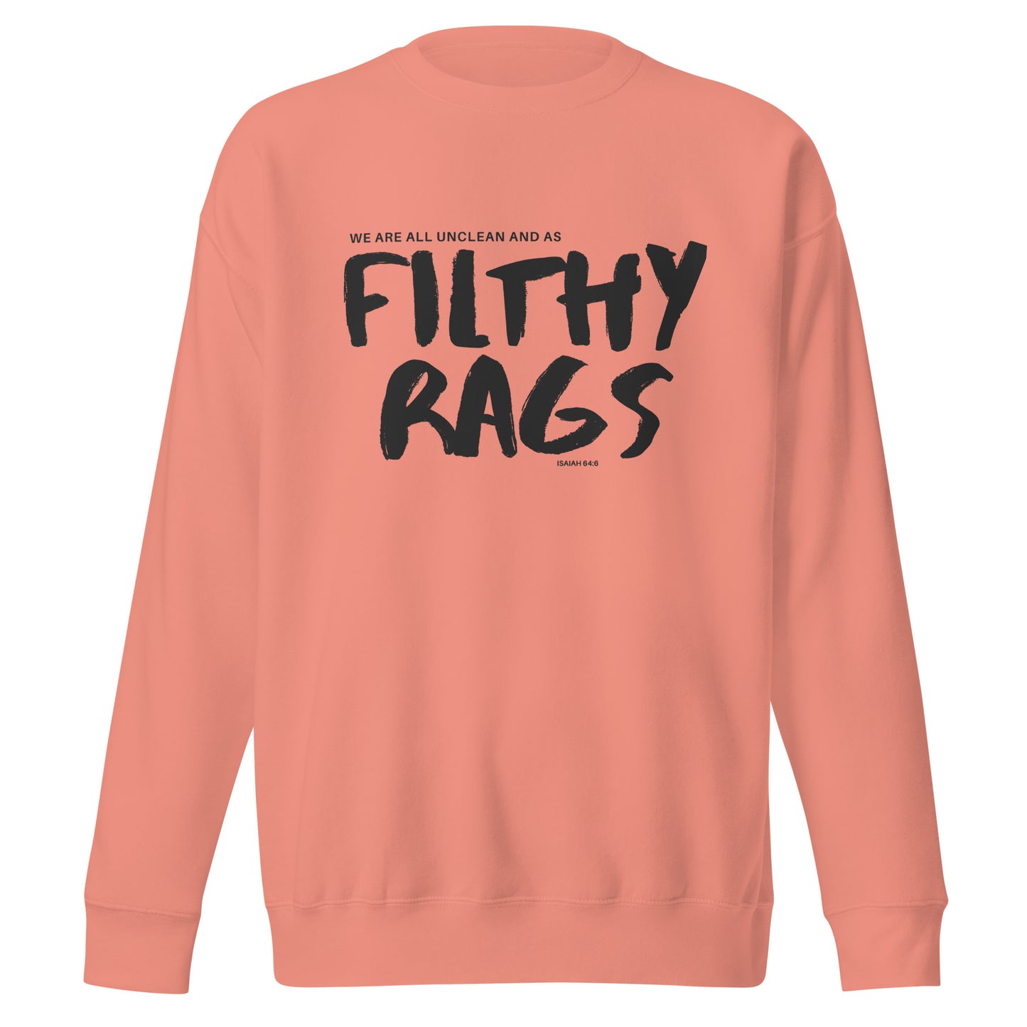 Filthy Rags, Isaiah 64:6, Unisex Premium Sweatshirt