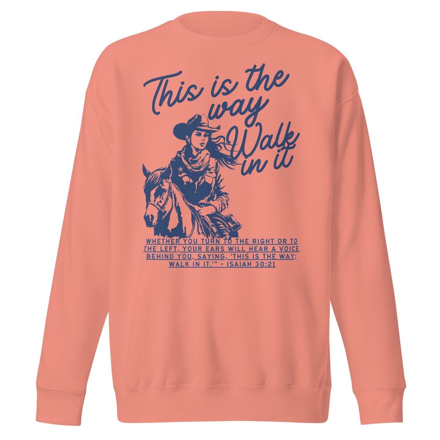 This Is the Way, Walk in It, Unisex Premium Sweatshirt