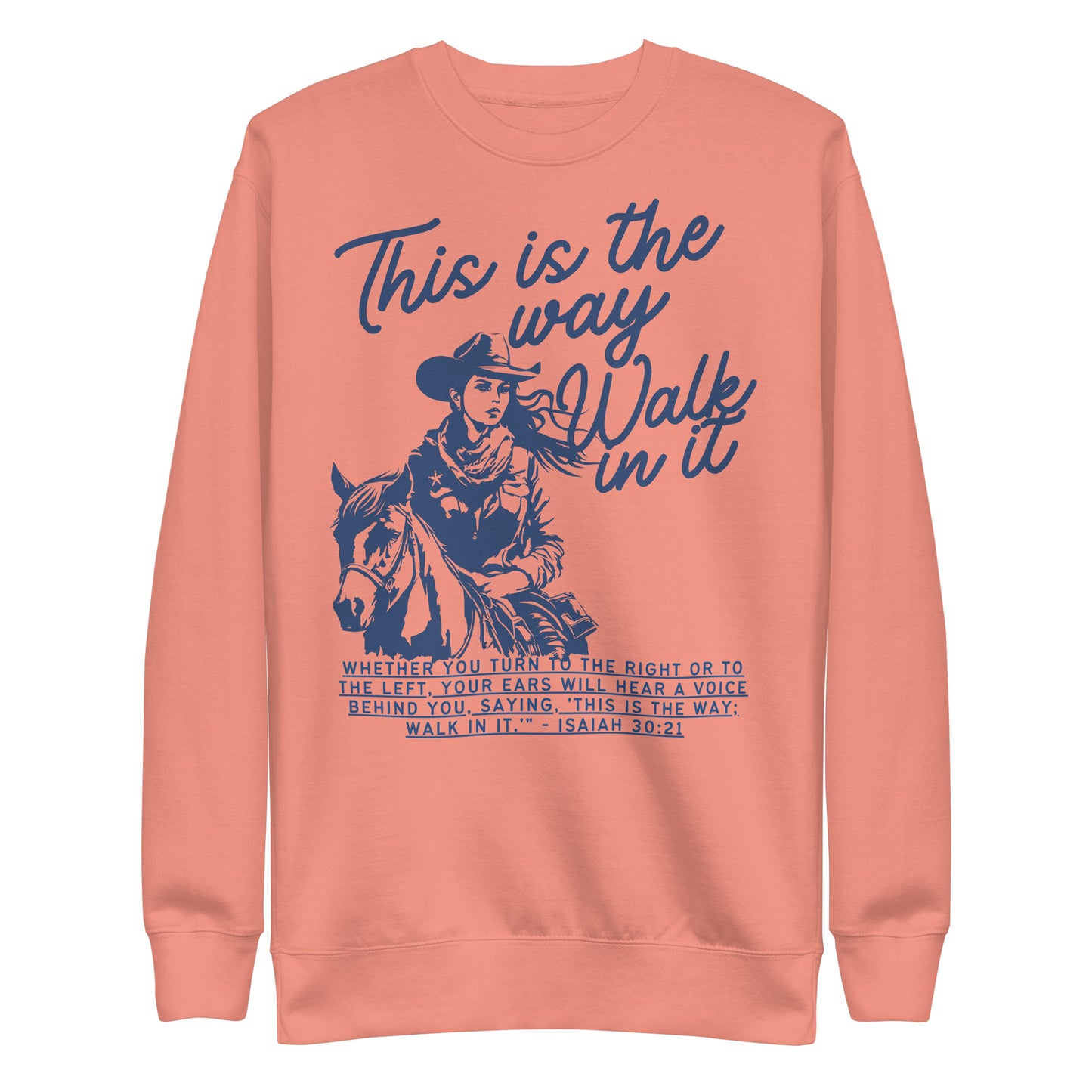 This Is the Way, Walk in It, Unisex Premium Sweatshirt