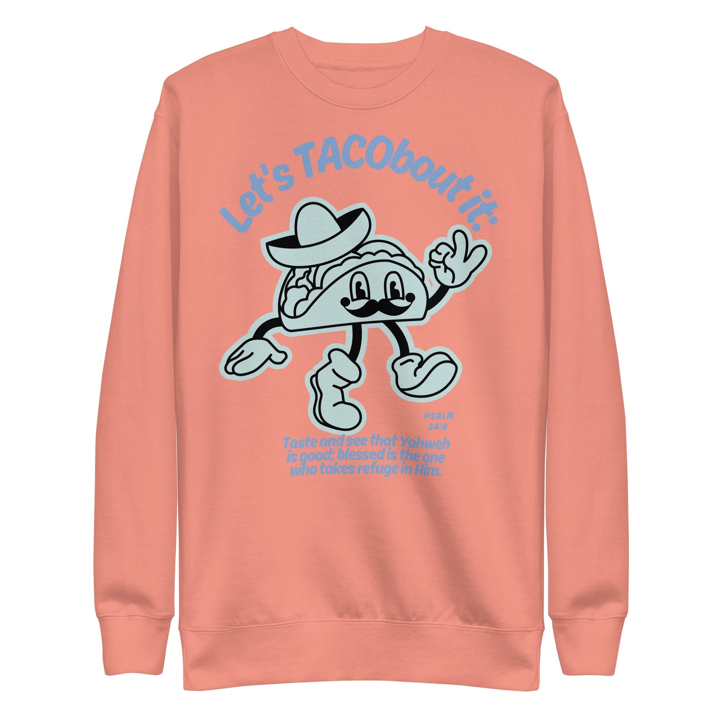 Let's Tacobout It, Psalm 34:8, Unisex Premium Sweatshirt