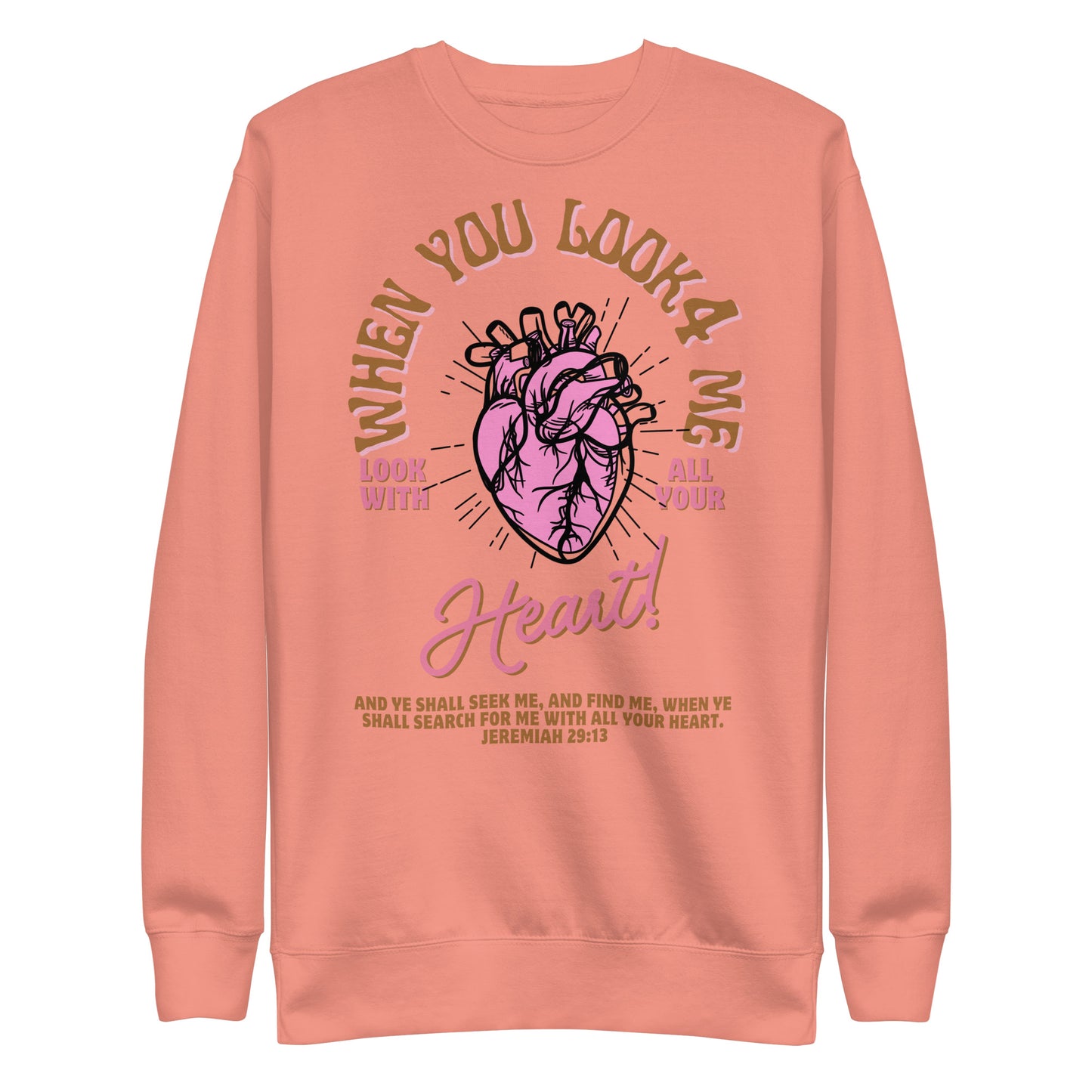 When You Look for Me, Look with All Your Heart, Jeremiah 29:13, Unisex Premium Sweatshirt