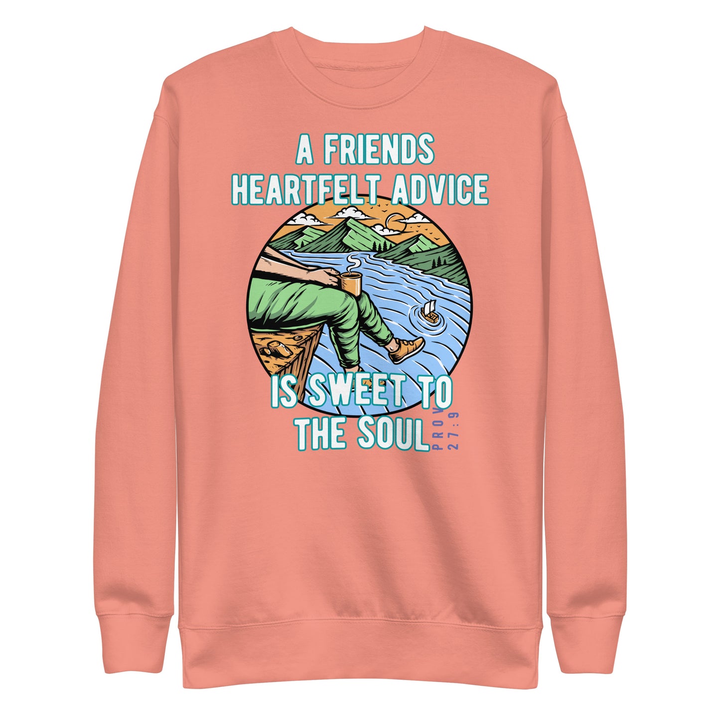 A Friend’s Heartfelt Advice is Sweet to the Soul, Proverbs 27:9, Unisex Premium Sweatshirt