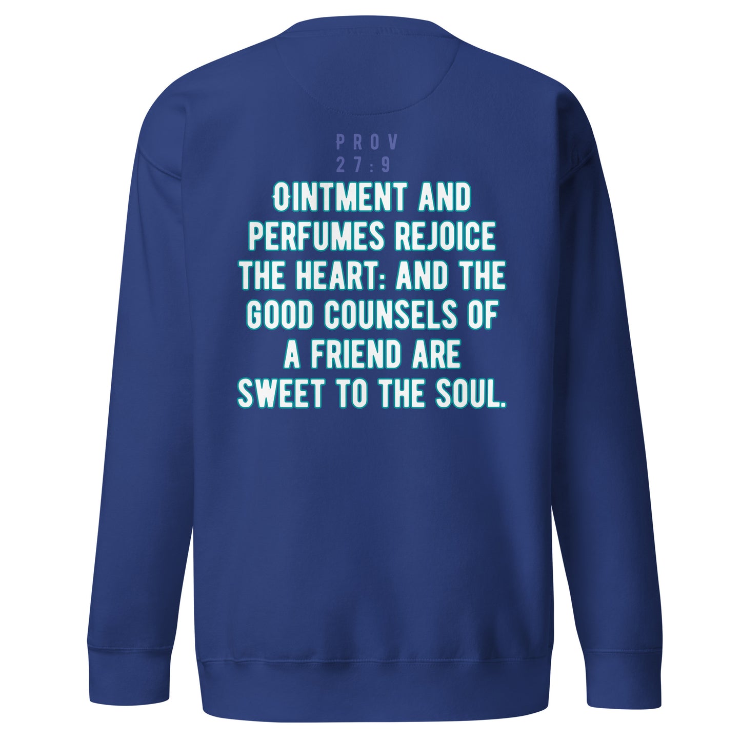 A Friend’s Heartfelt Advice is Sweet to the Soul, Proverbs 27:9, Unisex Premium Sweatshirt