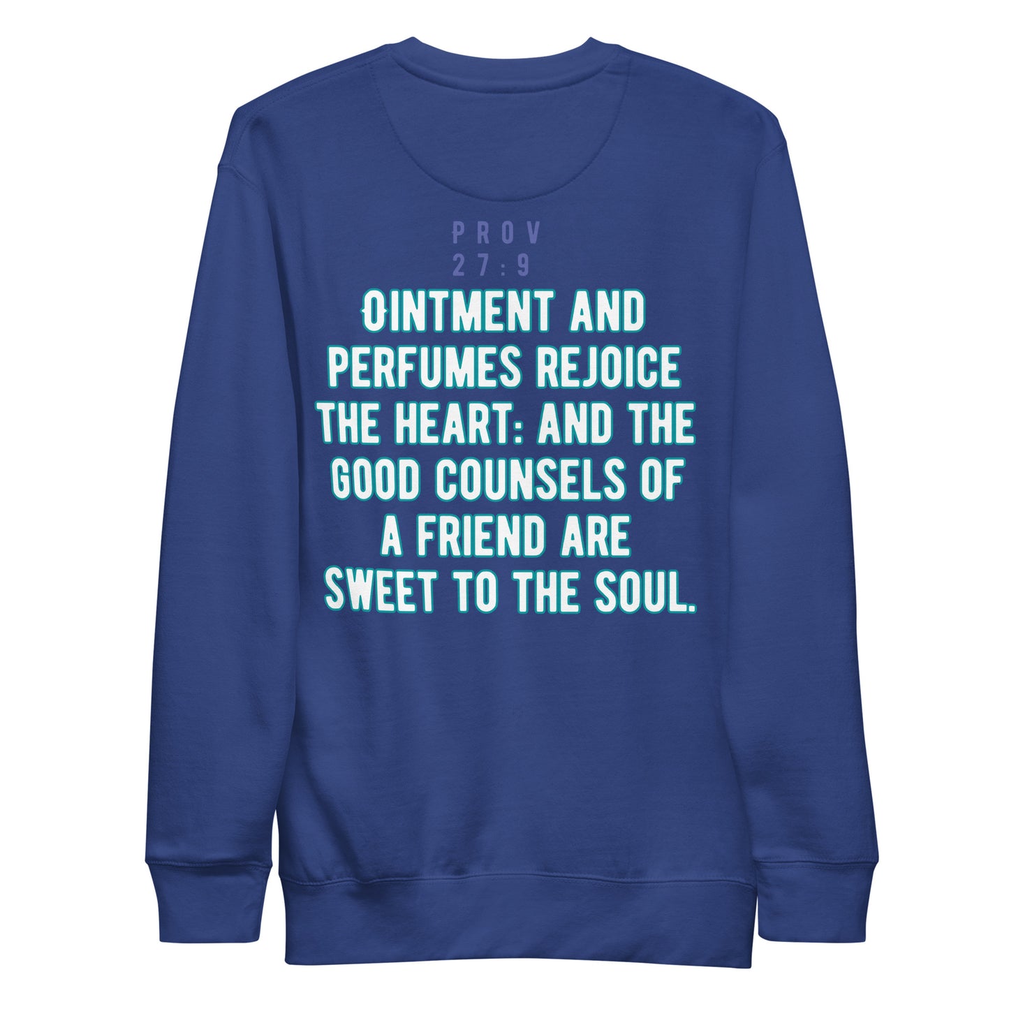 A Friend’s Heartfelt Advice is Sweet to the Soul, Proverbs 27:9, Unisex Premium Sweatshirt