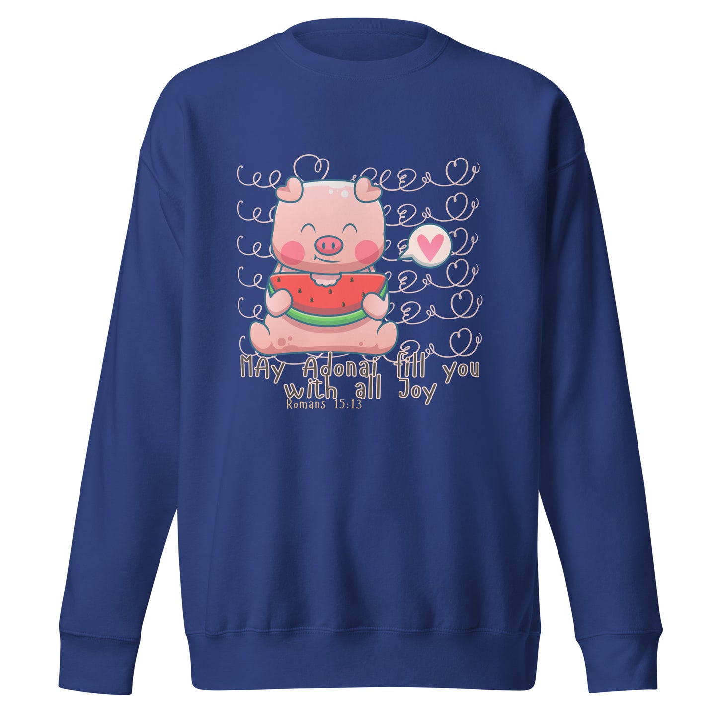 May Adonai Fill Us with All Joy, Romans 15:13, Unisex Premium Sweatshirt