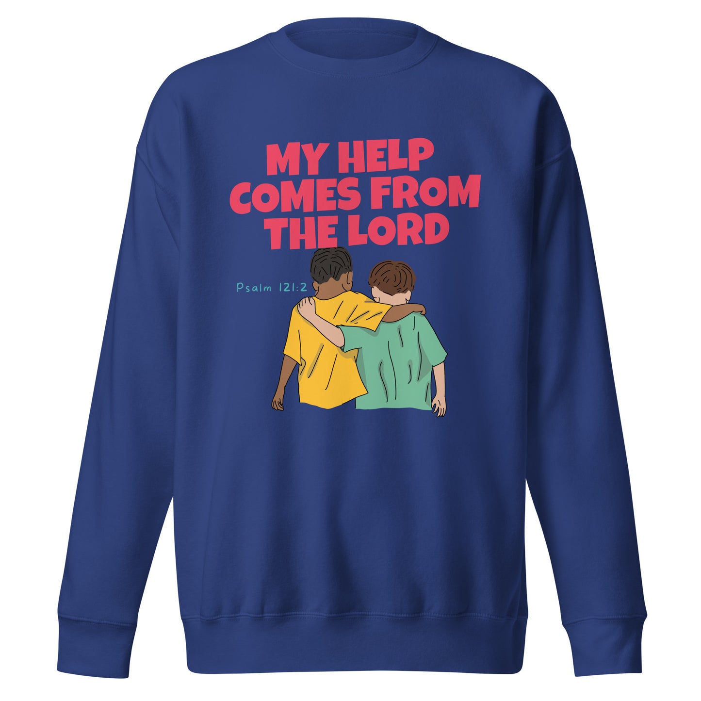 My Help Comes from the Lord, Psalm 121:2, Unisex Premium Sweatshirt