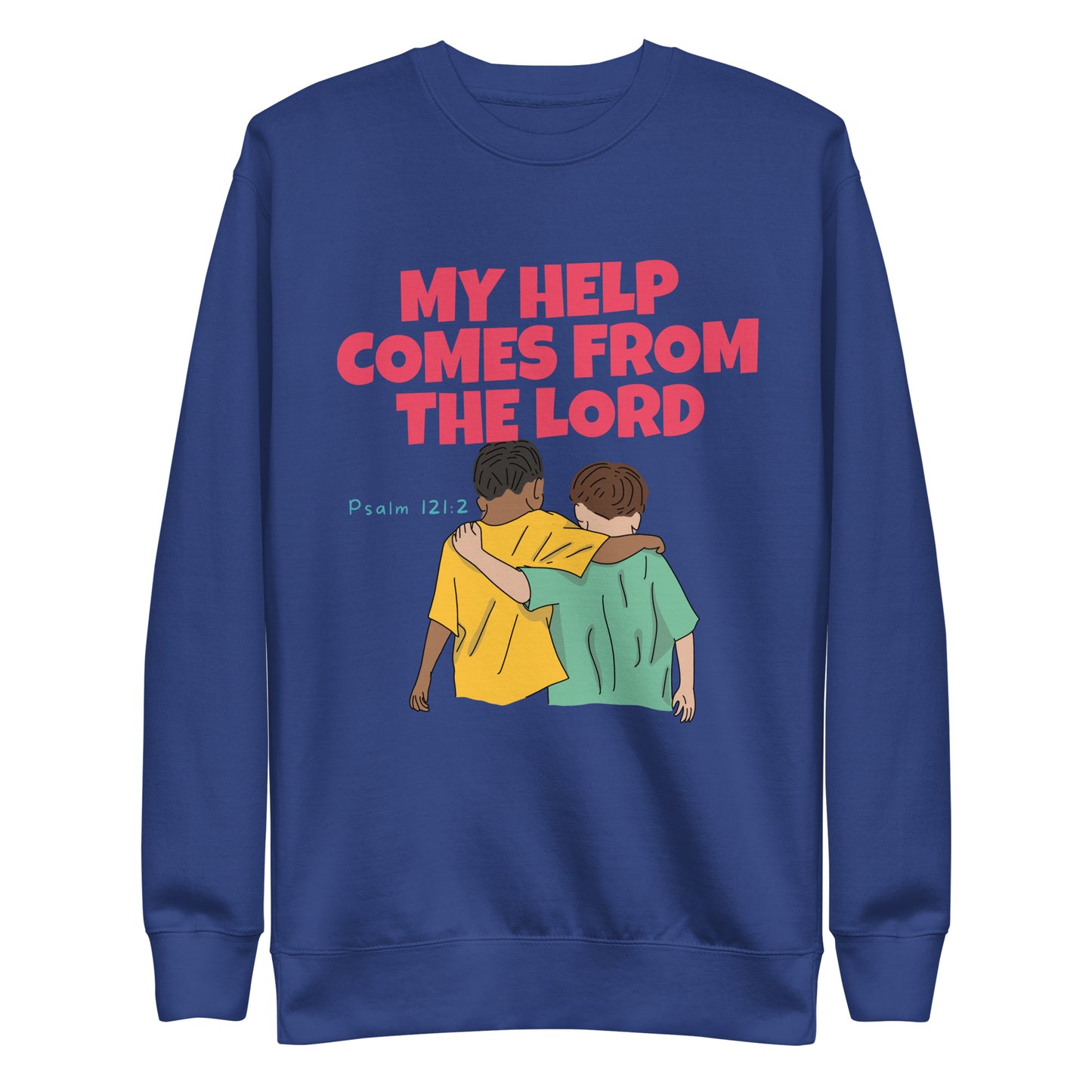 My Help Comes from the Lord, Psalm 121:2, Unisex Premium Sweatshirt