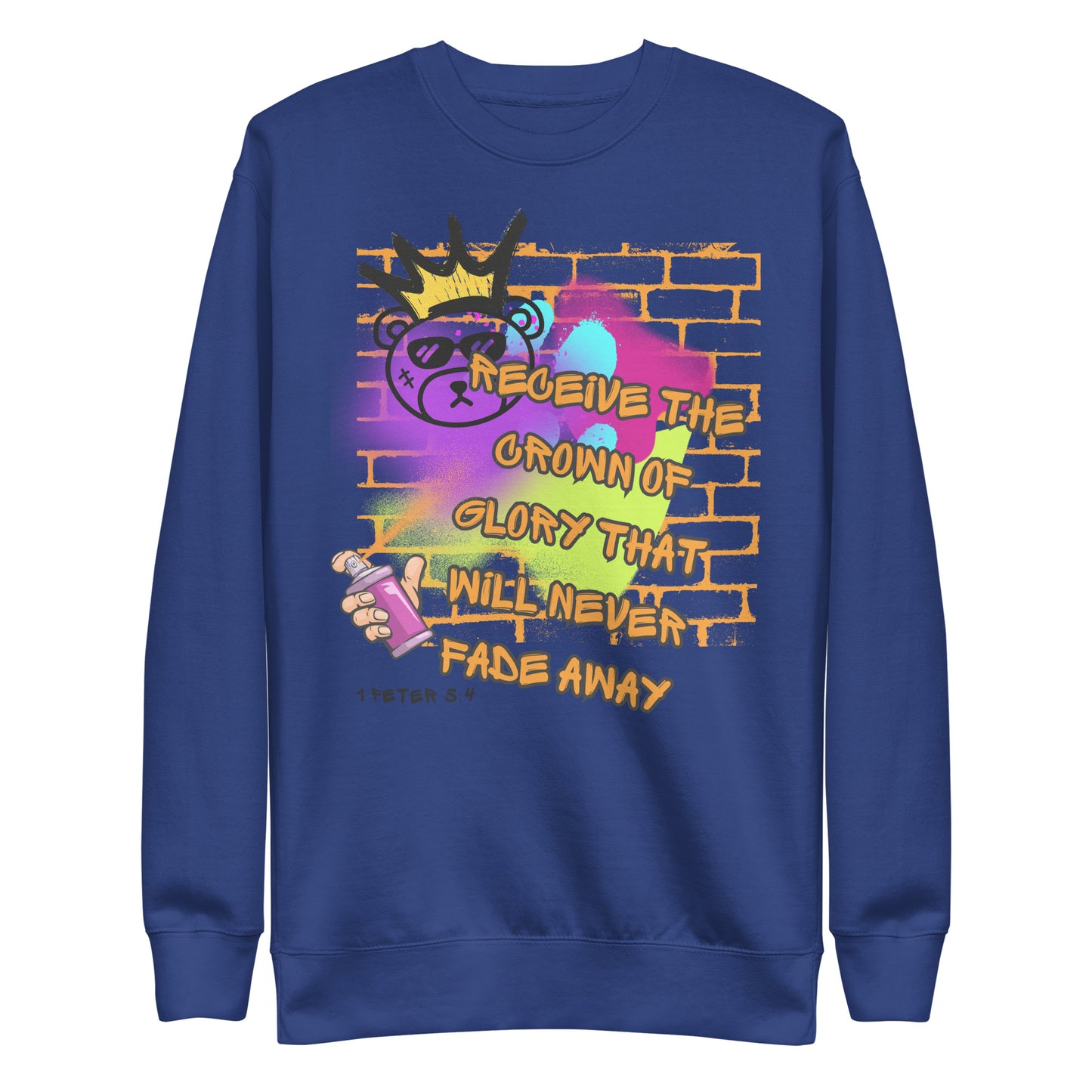 Receive the Crown of Glory That Will Never Fade Away, 1 Peter 5:4, Unisex Premium Sweatshirt