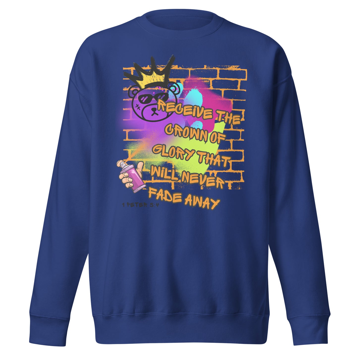 Receive the Crown of Glory That Will Never Fade Away, 1 Peter 5:4, Unisex Premium Sweatshirt