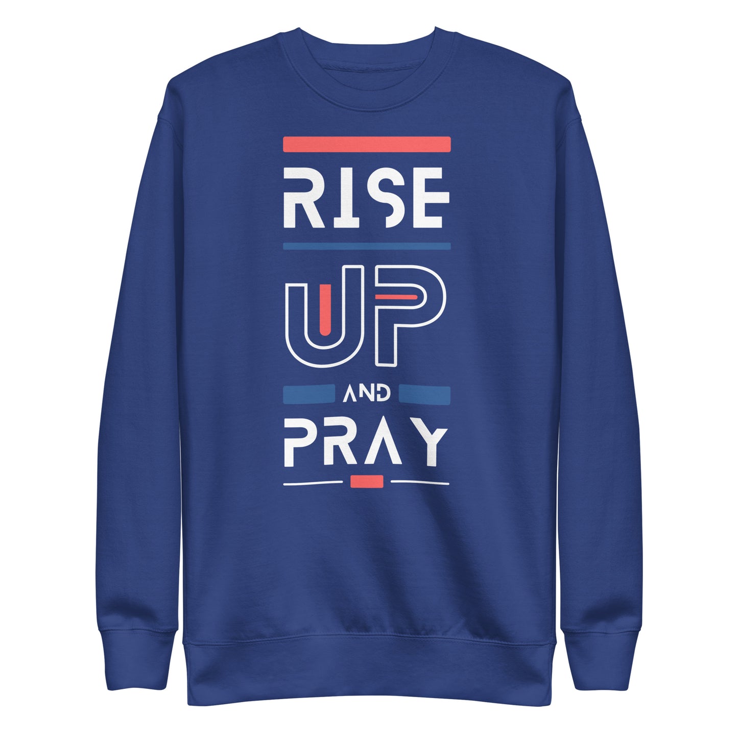 Raise Up and Pray, 1 Thessalonians 5:17, Unisex Premium Sweatshirt