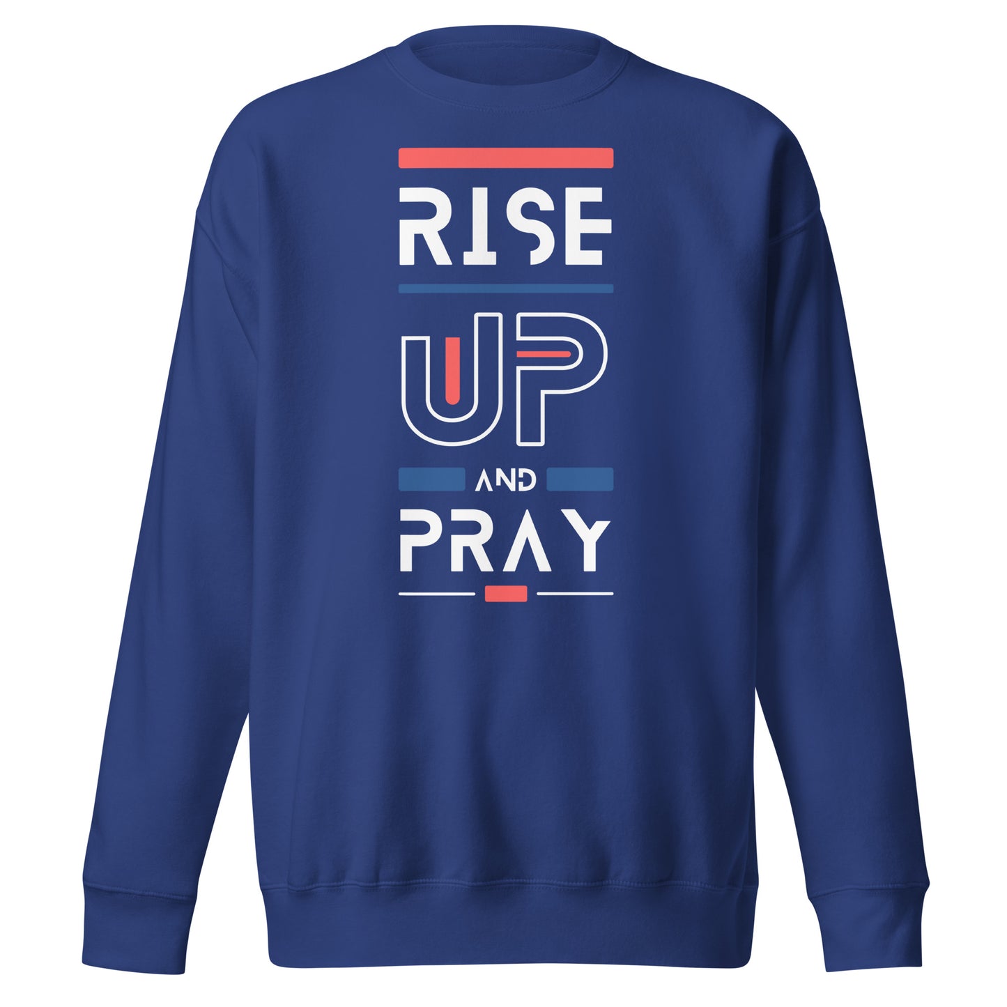 Raise Up and Pray, 1 Thessalonians 5:17, Unisex Premium Sweatshirt