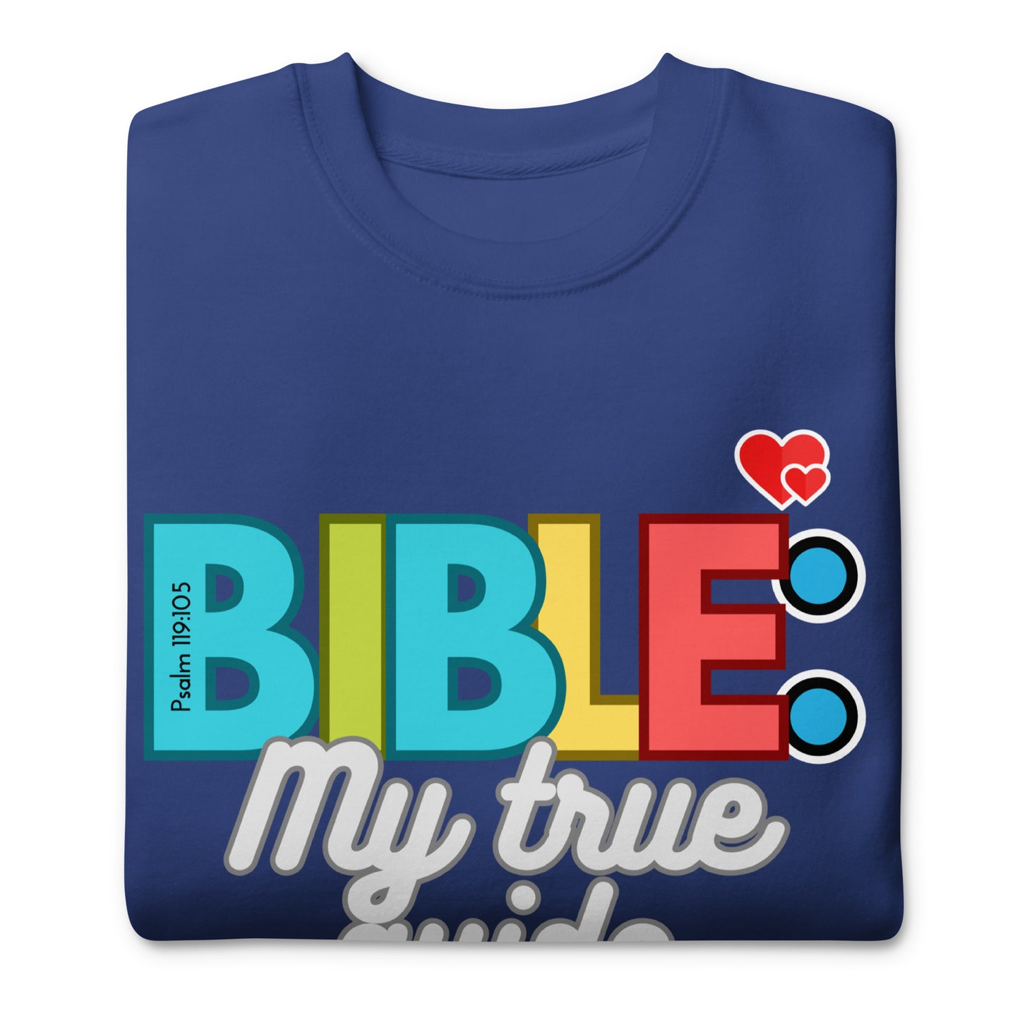 Bible My True Guide, Psalm 119:105 , Unisex Premium Sweatshirt