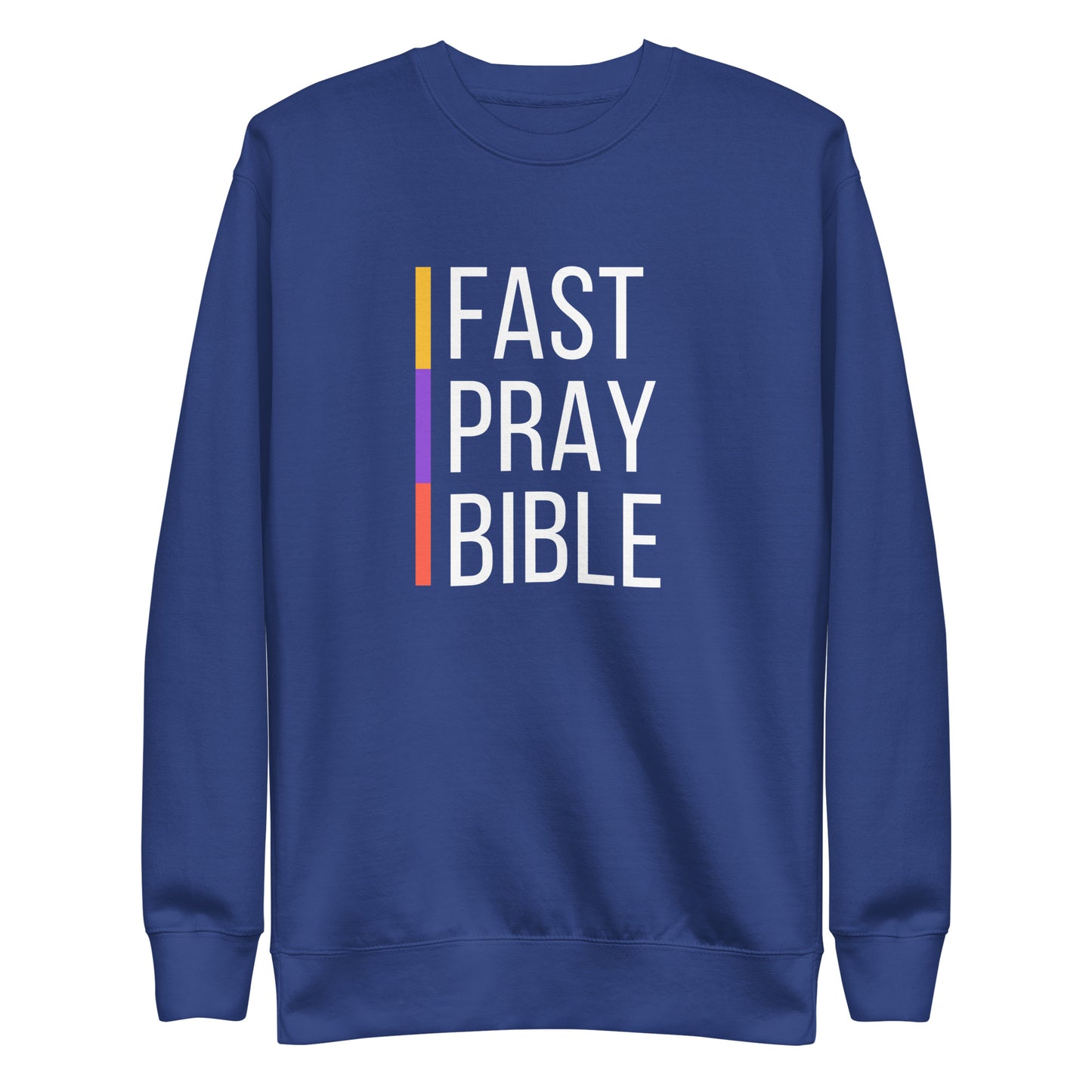 Fast, Pray, and Bible, Matthew 6:16-18, Unisex Premium Sweatshirt