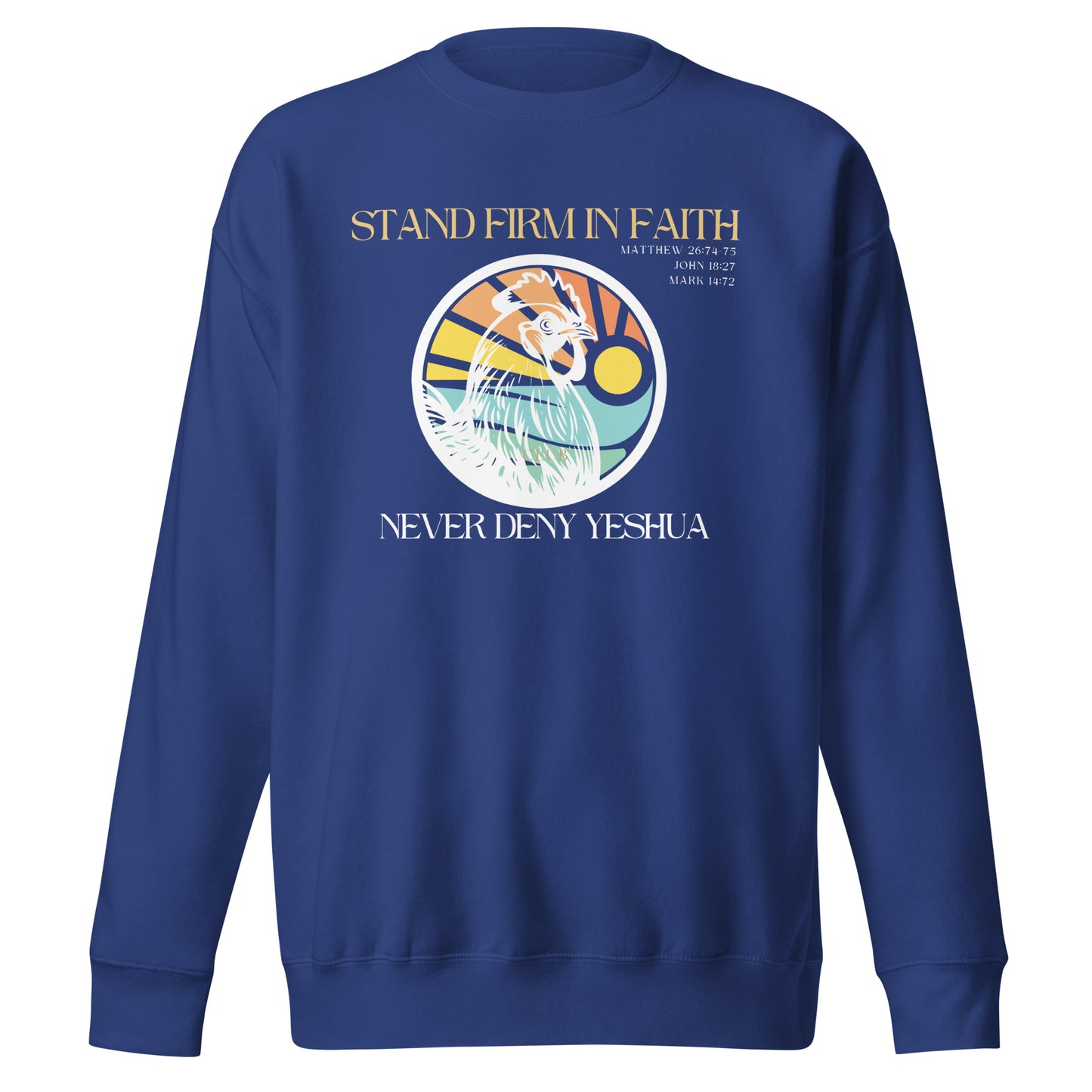 Stand Firm in Faith, Never Deny Yeshua, Matthew 26:34, Unisex Premium Sweatshirt