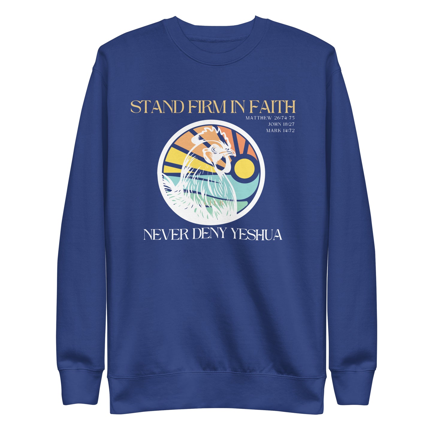 Stand Firm in Faith, Never Deny Yeshua, Matthew 26:34, Unisex Premium Sweatshirt