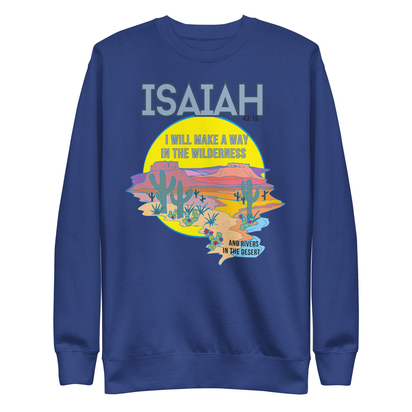 I Will Make a Way in the Wilderness, Isaiah 43:19, Unisex Premium Sweatshirt