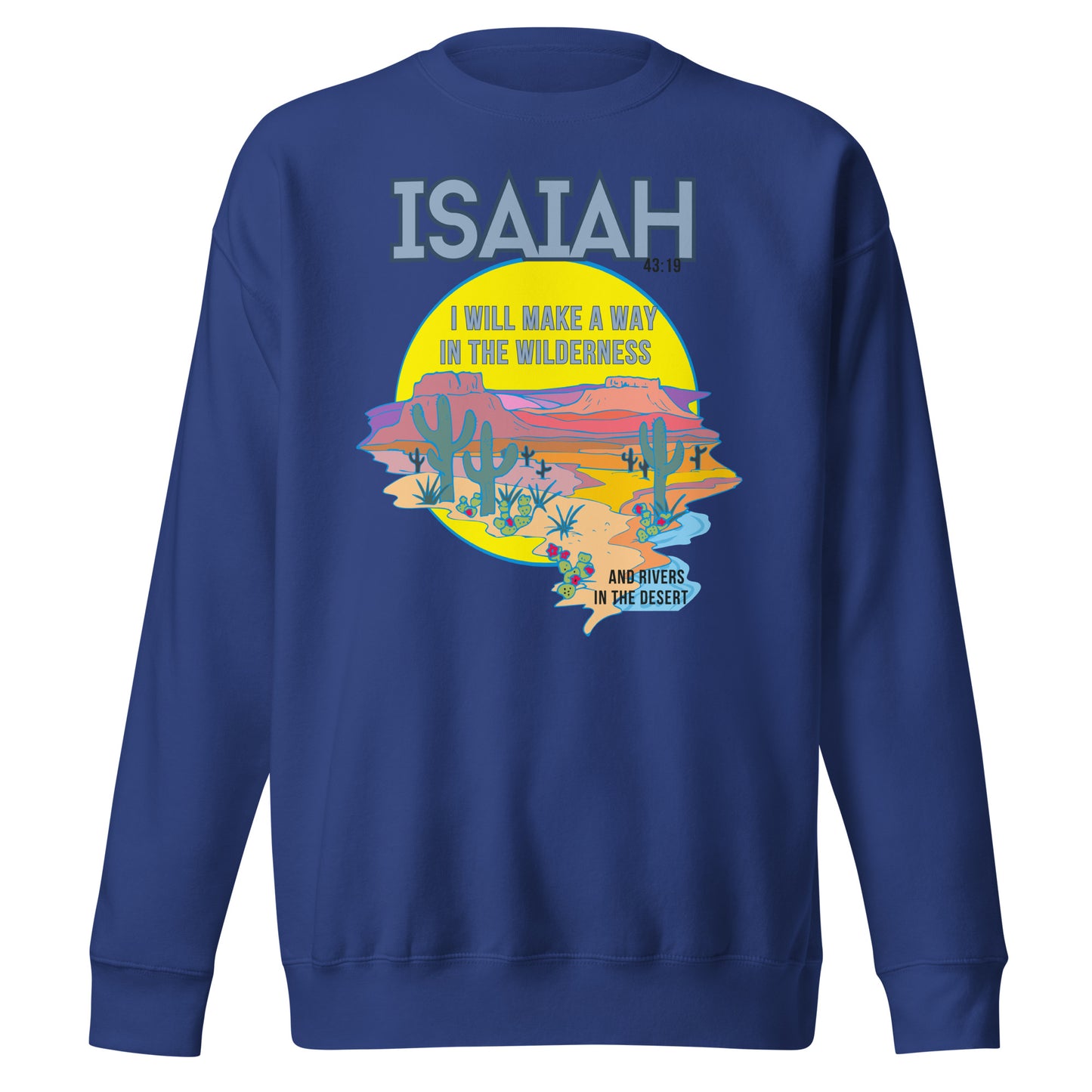 I Will Make a Way in the Wilderness, Isaiah 43:19, Unisex Premium Sweatshirt