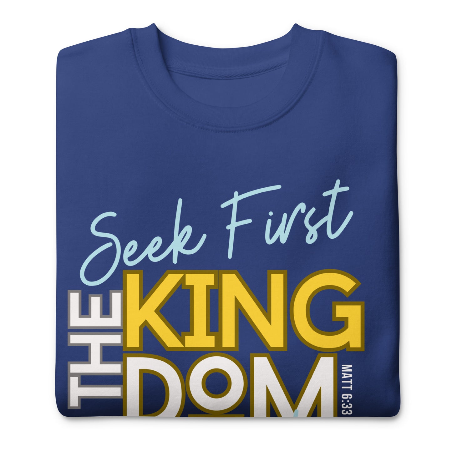 Seek First the Kingdom of Elohim, Matthew 6:33, Unisex Premium Sweatshirt