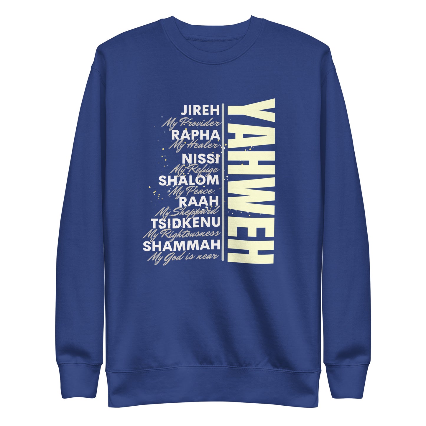 *Yahweh Jireh, Rapha, Nissi, Shalom, Raah, Tsidehuk, Shammah, Unisex Premium SweatshirUnisex Premium Sweatshirt