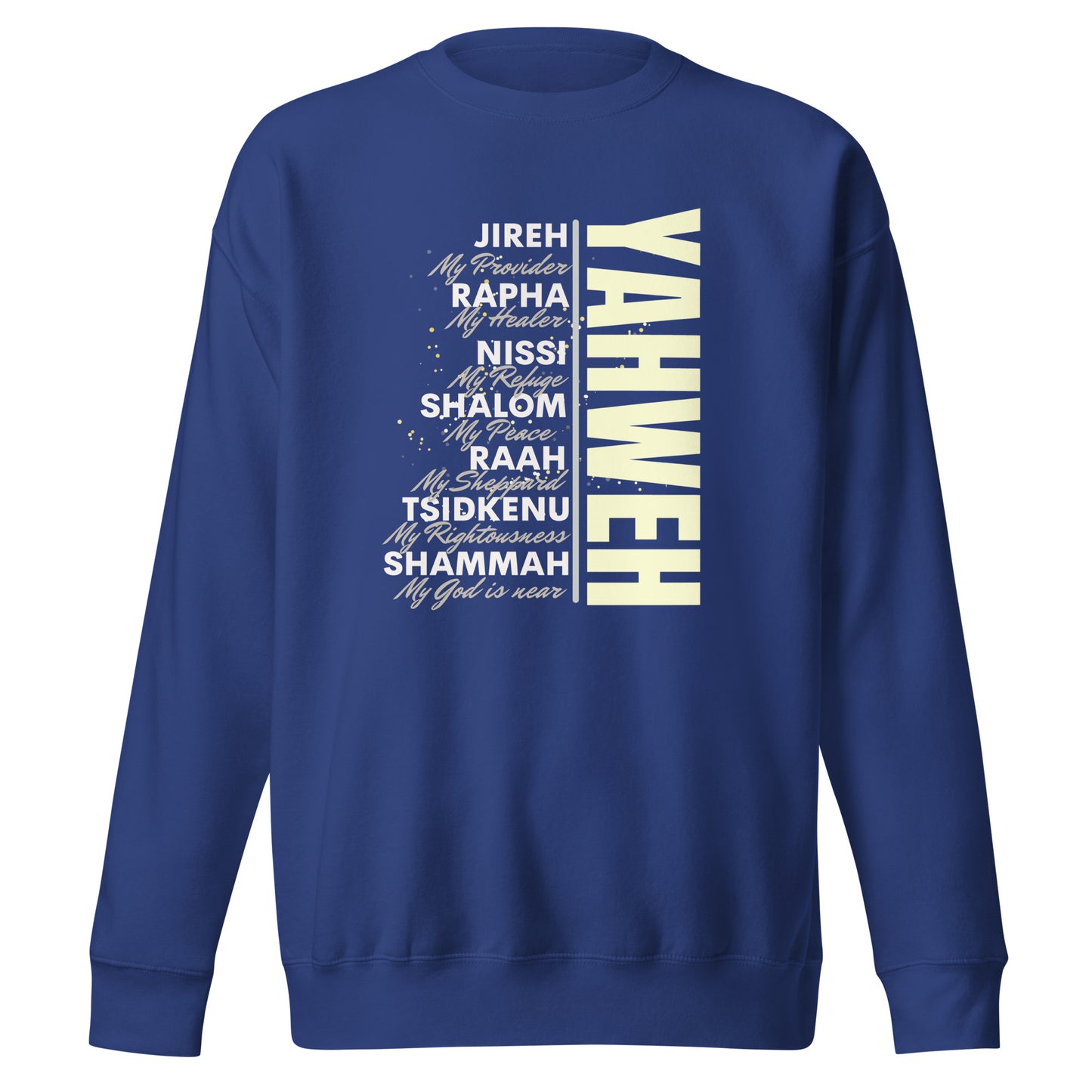 *Yahweh Jireh, Rapha, Nissi, Shalom, Raah, Tsidehuk, Shammah, Unisex Premium SweatshirUnisex Premium Sweatshirt