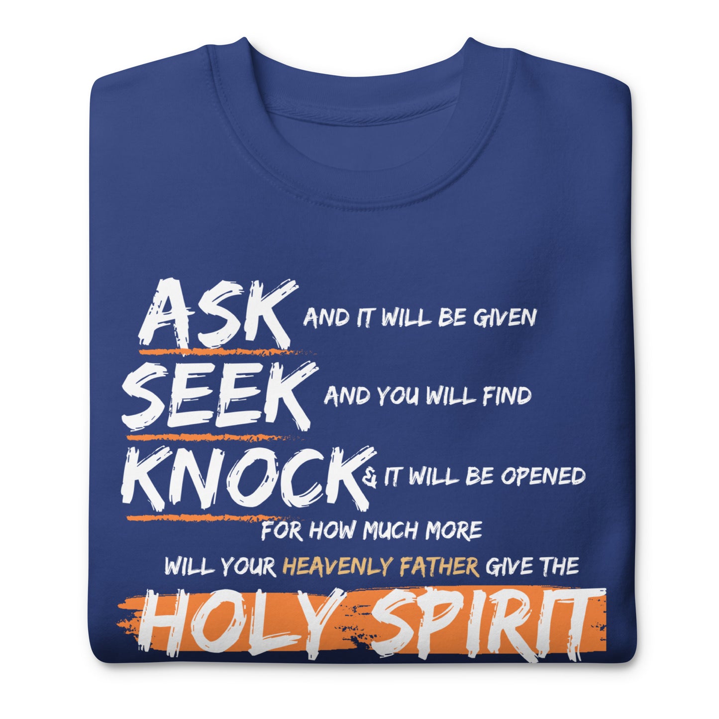 Ask, Seek, Knock, and You Will Find, Luke 11:9, Unisex Premium Sweatshirt