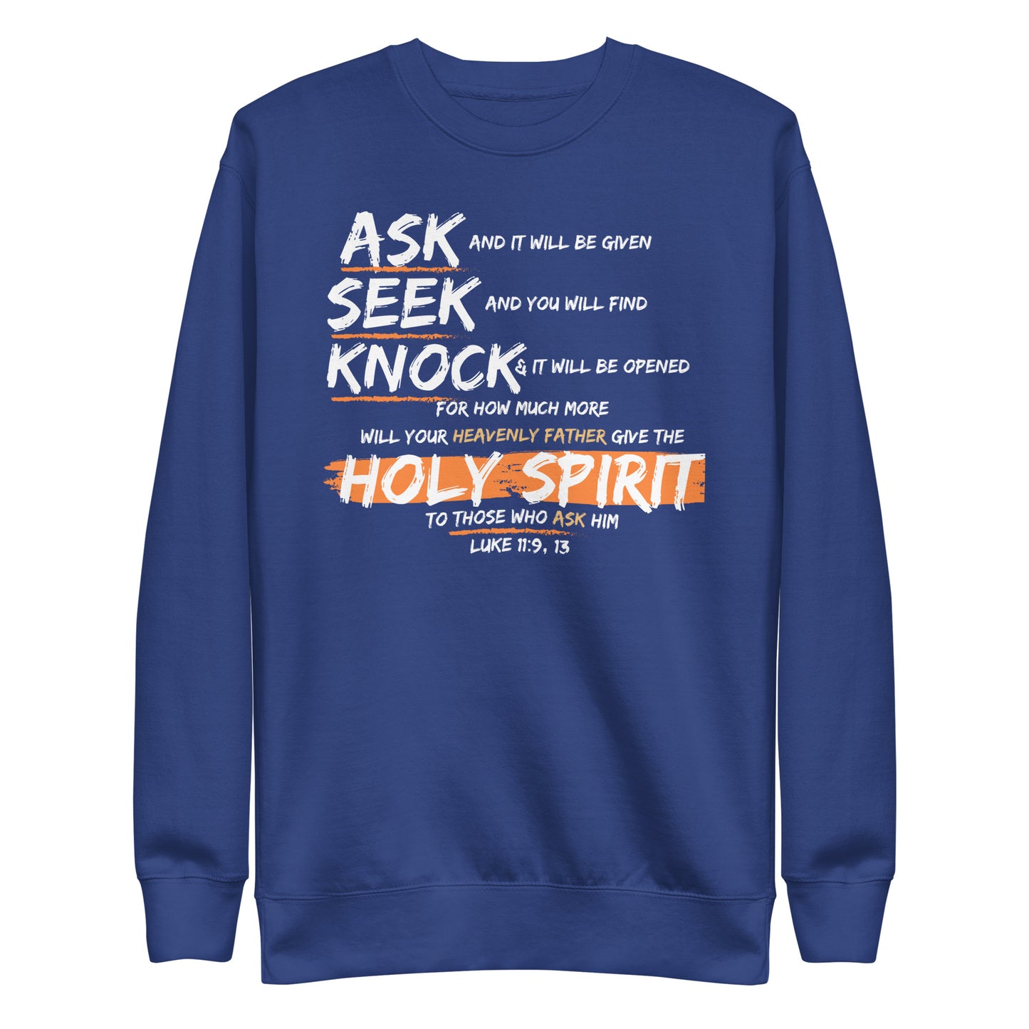 Ask, Seek, Knock, and You Will Find, Luke 11:9, Unisex Premium Sweatshirt