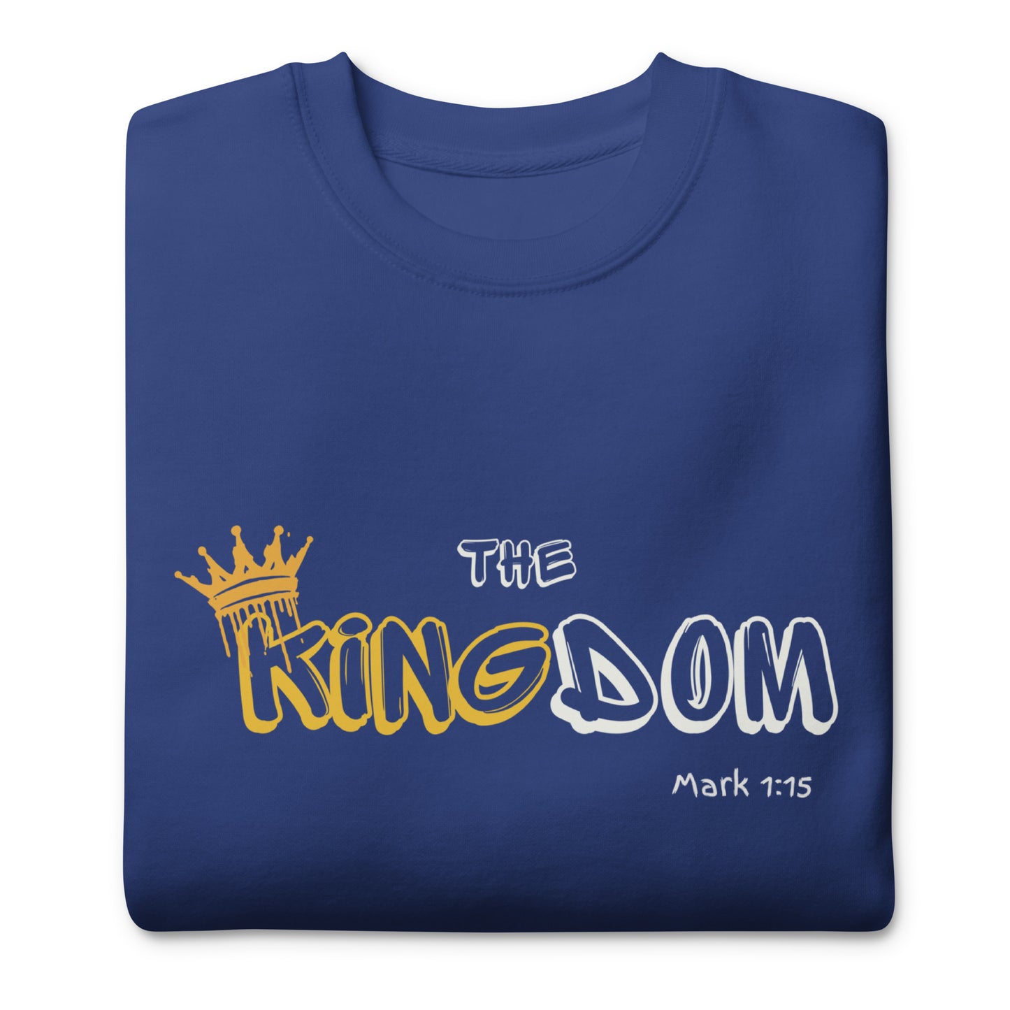 *The Kingdom of Elohim is at Hand, Mark 1:15, Unisex Premium Sweatshirt