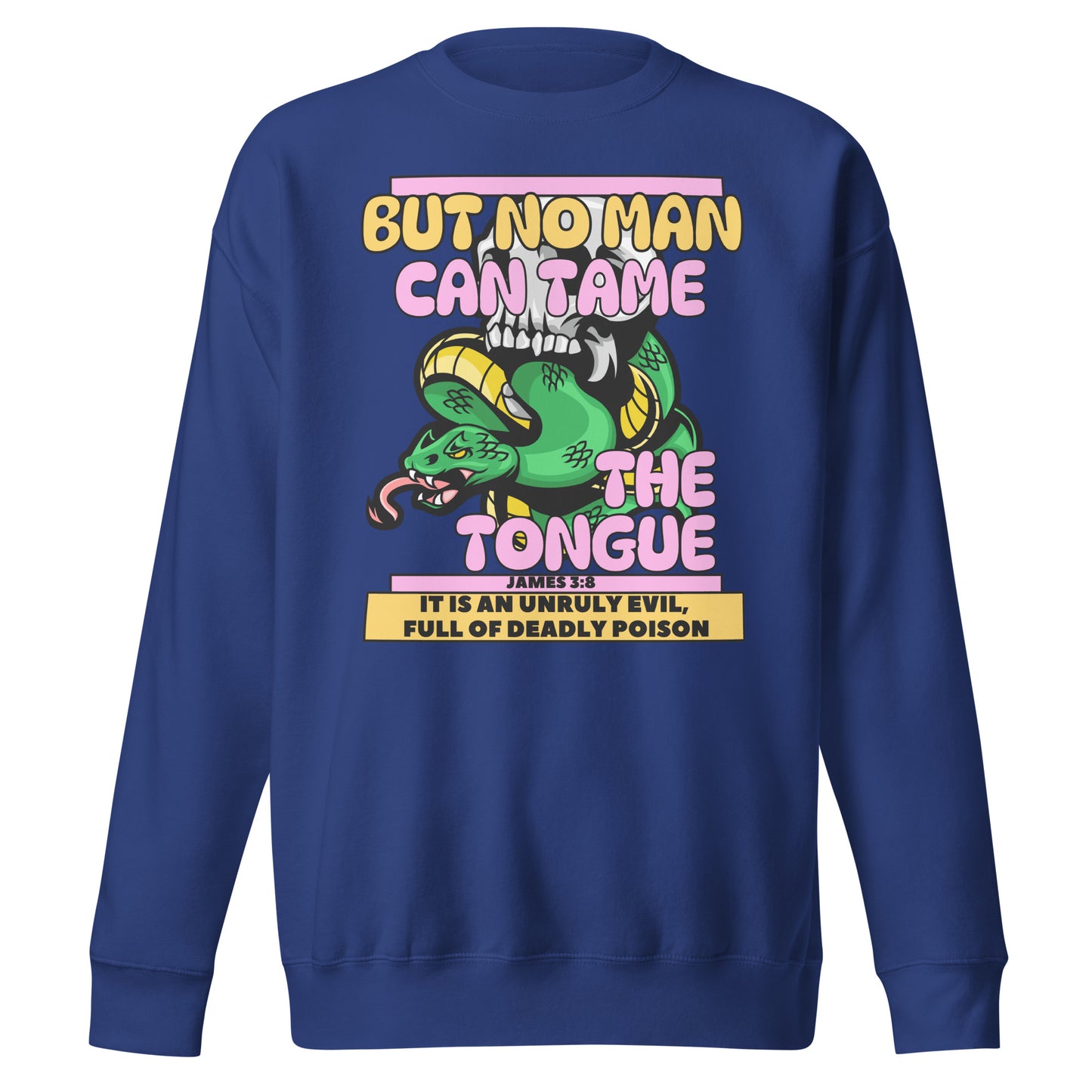 But No Man Can Tame the Tongue, James 3:8, Unisex Premium Sweatshirt