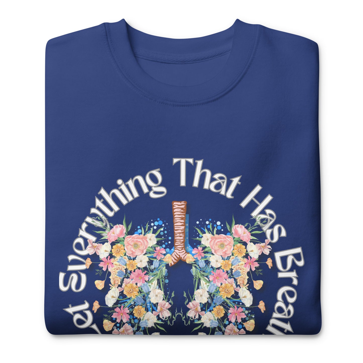 Let Everything That Has Breath Praise Yahweh, Psalm 150, Unisex Premium Sweatshirt