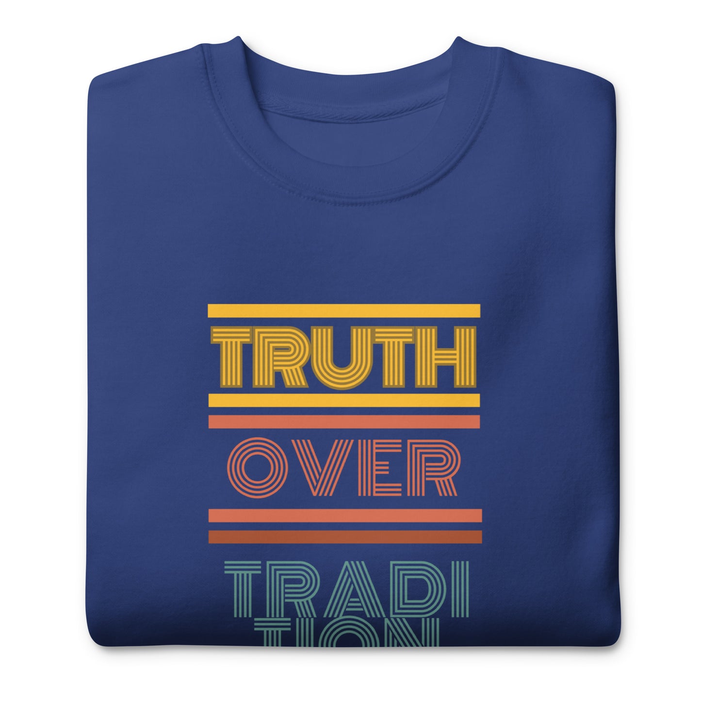 Truth Over Tradition, Mark 7:8, Unisex Premium Sweatshirt