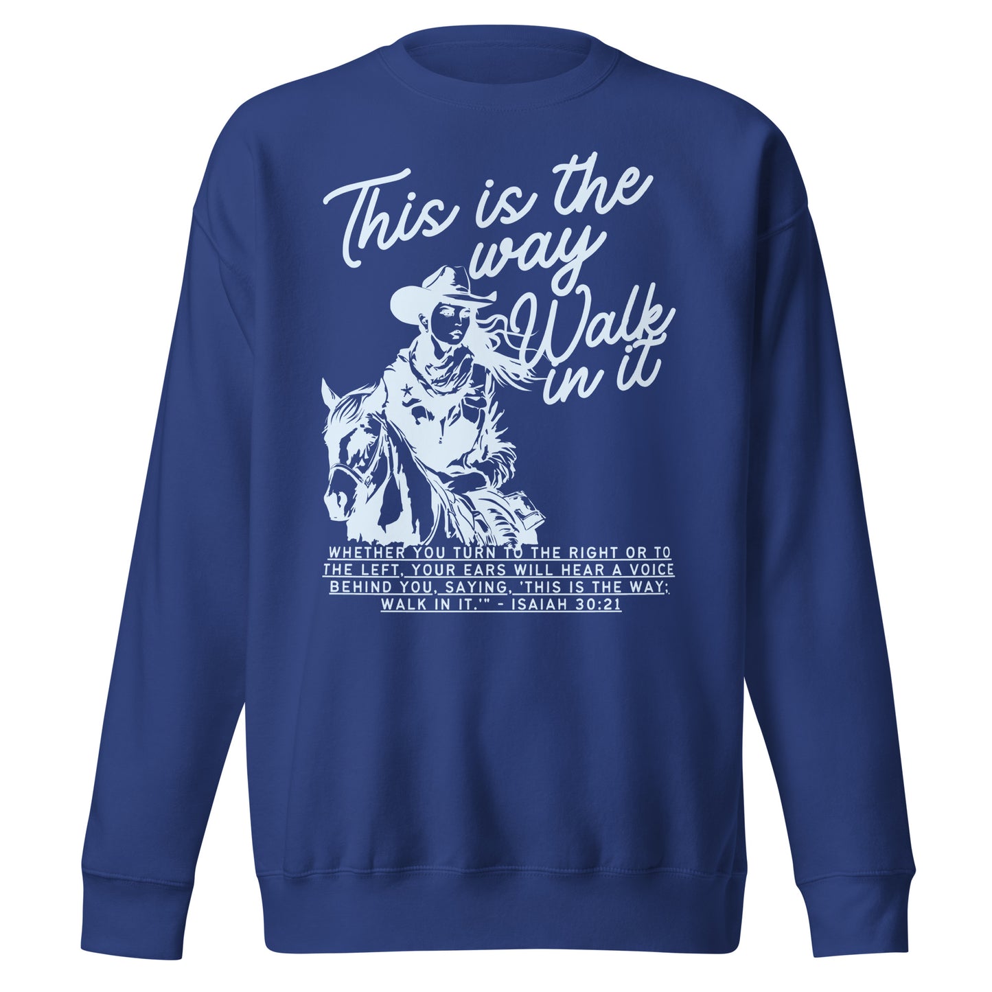 This Is the Way, Walk in It, Unisex Premium Sweatshirt