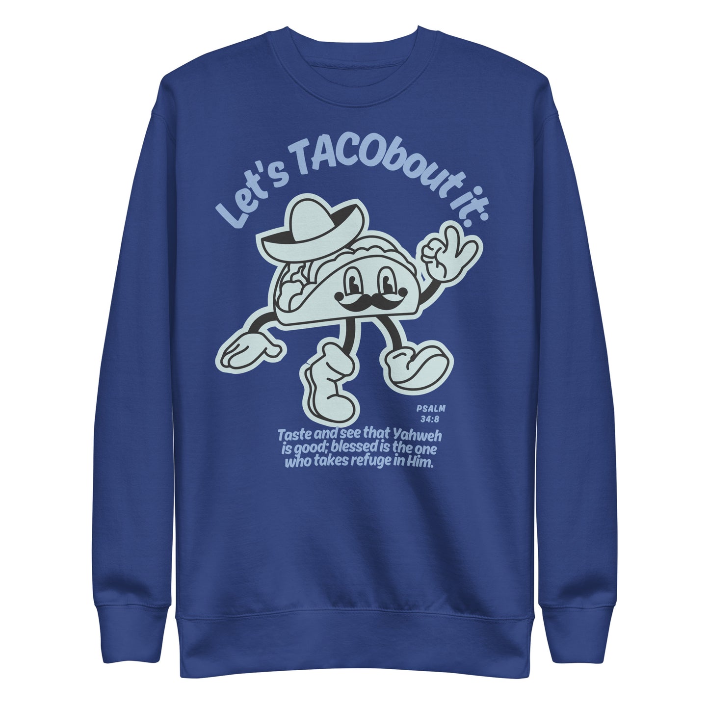 Let's Tacobout It, Psalm 34:8, Unisex Premium Sweatshirt