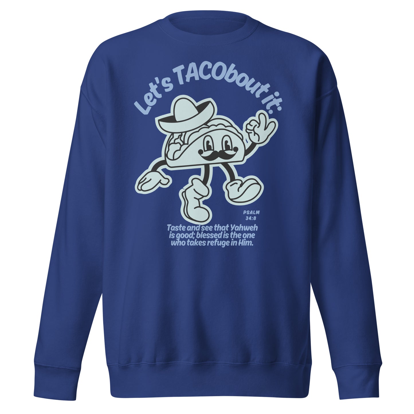 Let's Tacobout It, Psalm 34:8, Unisex Premium Sweatshirt