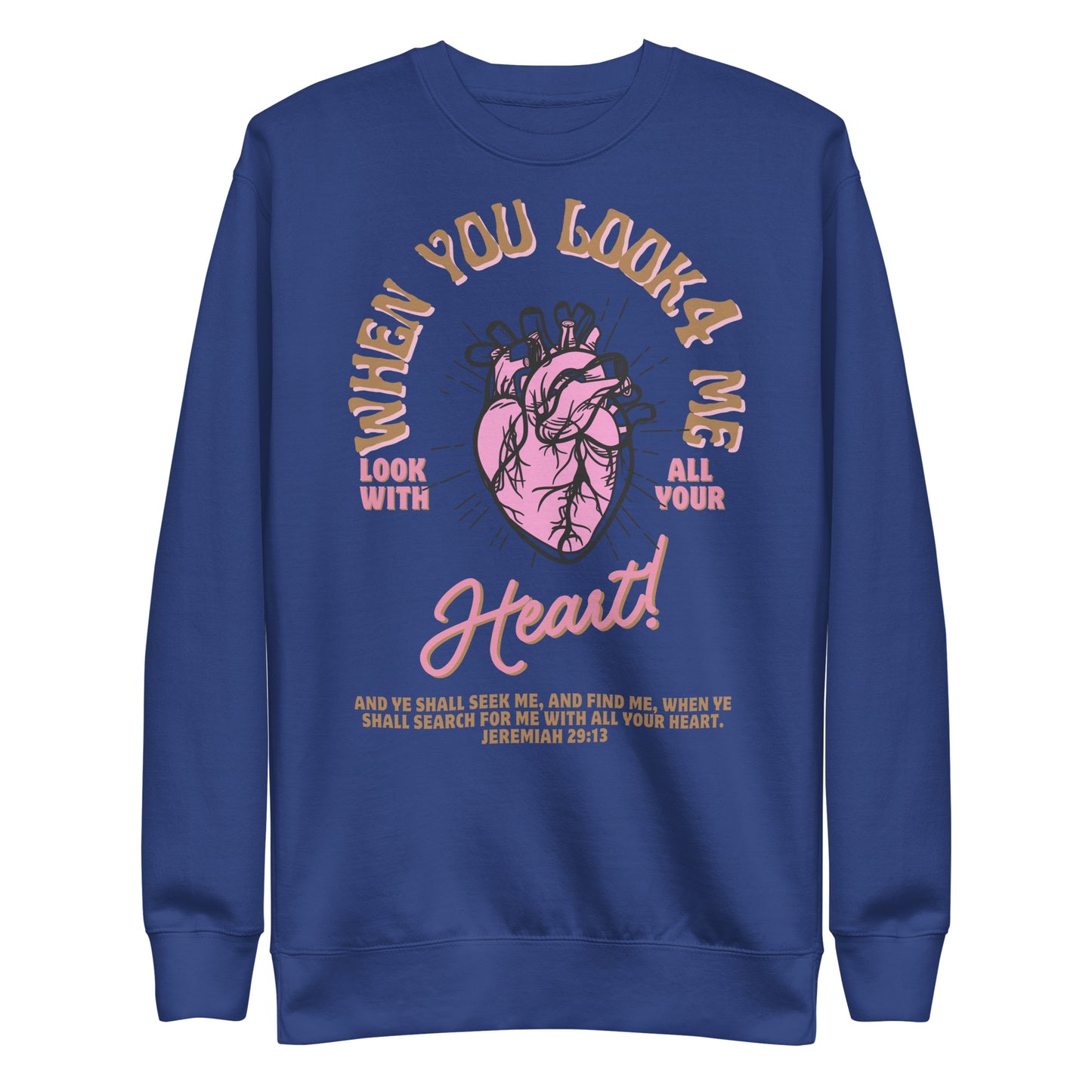 When You Look for Me, Look with All Your Heart, Jeremiah 29:13, Unisex Premium Sweatshirt