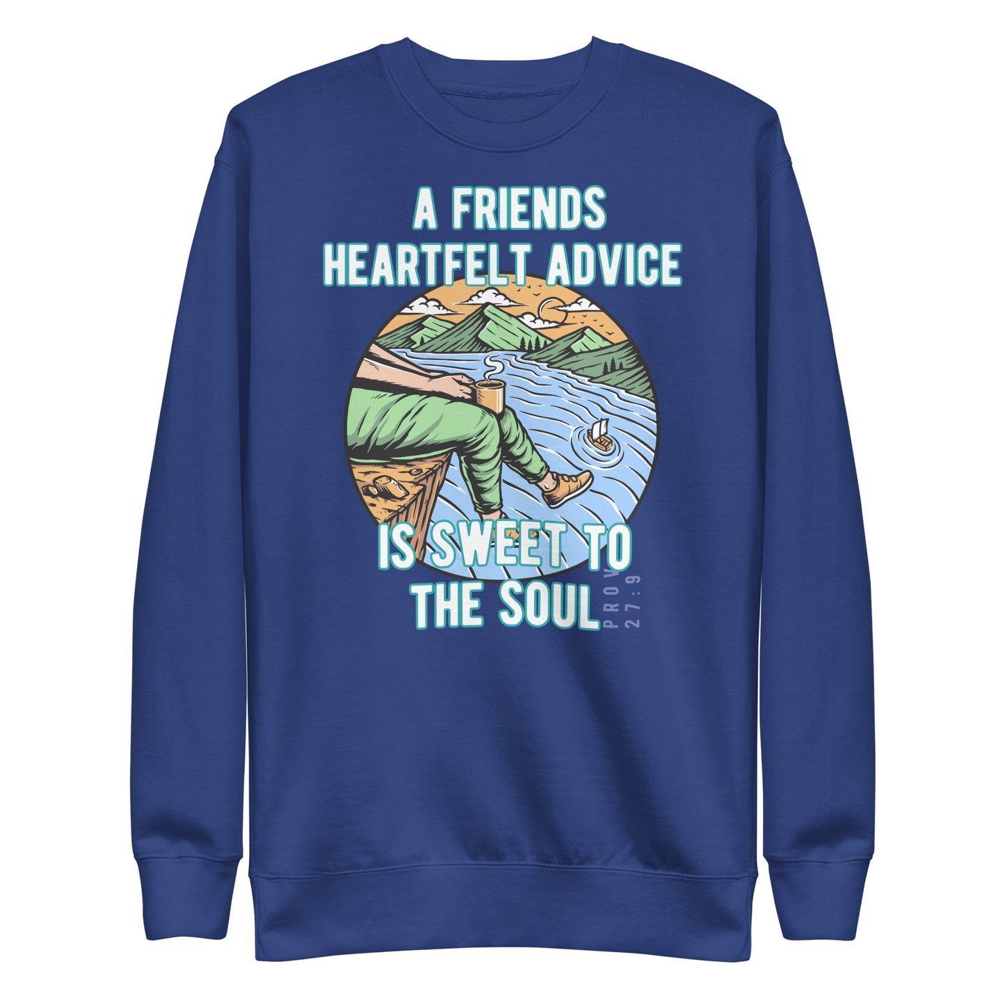 A Friend’s Heartfelt Advice is Sweet to the Soul, Proverbs 27:9, Unisex Premium Sweatshirt