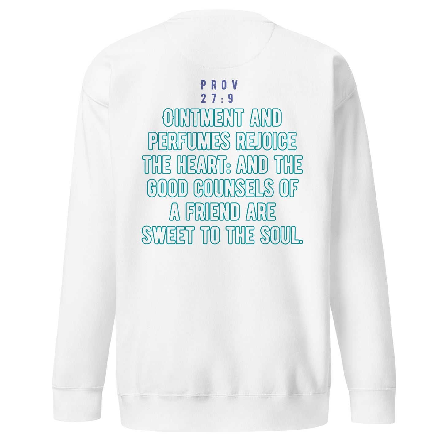 A Friend’s Heartfelt Advice is Sweet to the Soul, Proverbs 27:9, Unisex Premium Sweatshirt