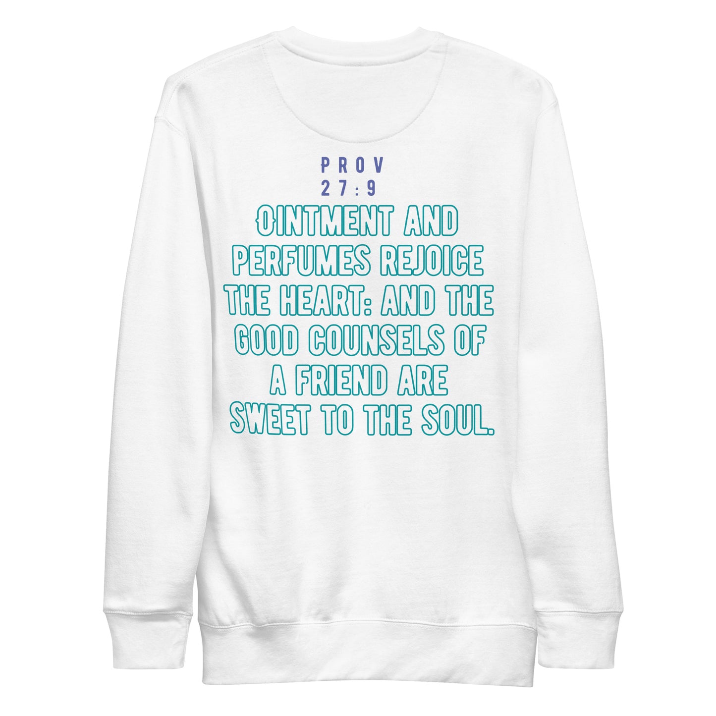 A Friend’s Heartfelt Advice is Sweet to the Soul, Proverbs 27:9, Unisex Premium Sweatshirt