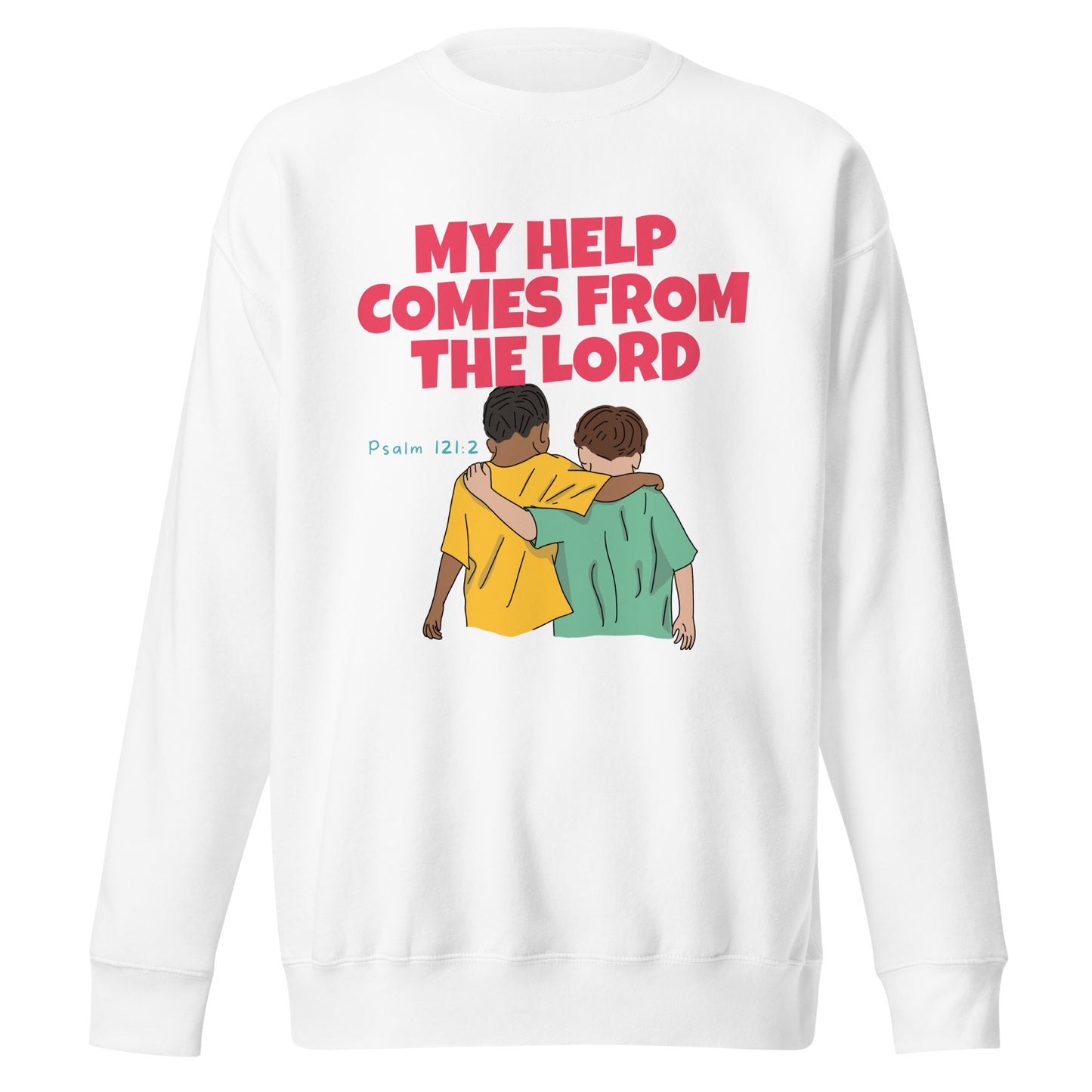 My Help Comes from the Lord, Psalm 121:2, Unisex Premium Sweatshirt