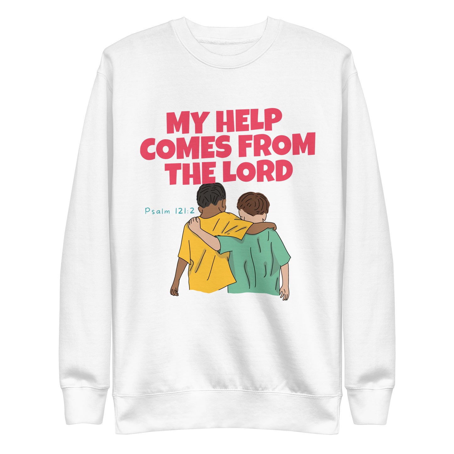 My Help Comes from the Lord, Psalm 121:2, Unisex Premium Sweatshirt