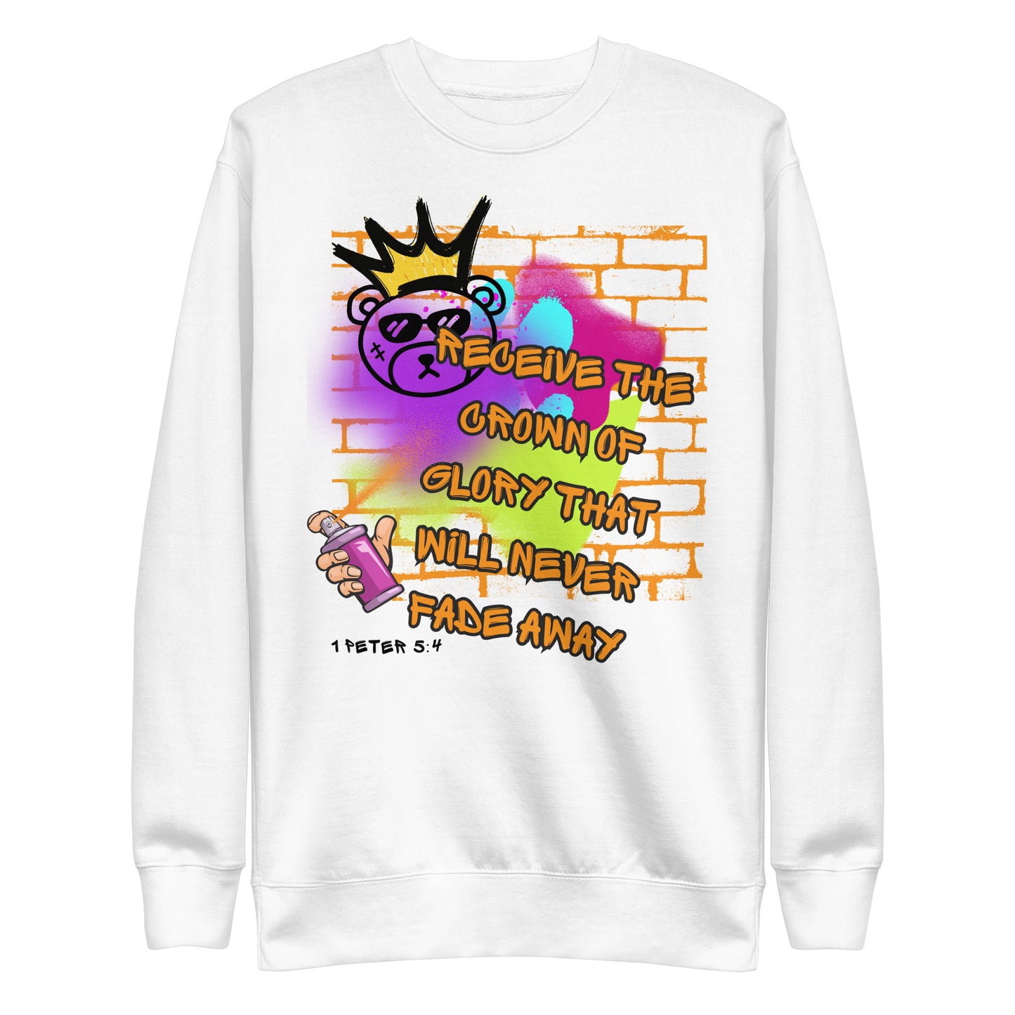 Receive the Crown of Glory That Will Never Fade Away, 1 Peter 5:4, Unisex Premium Sweatshirt