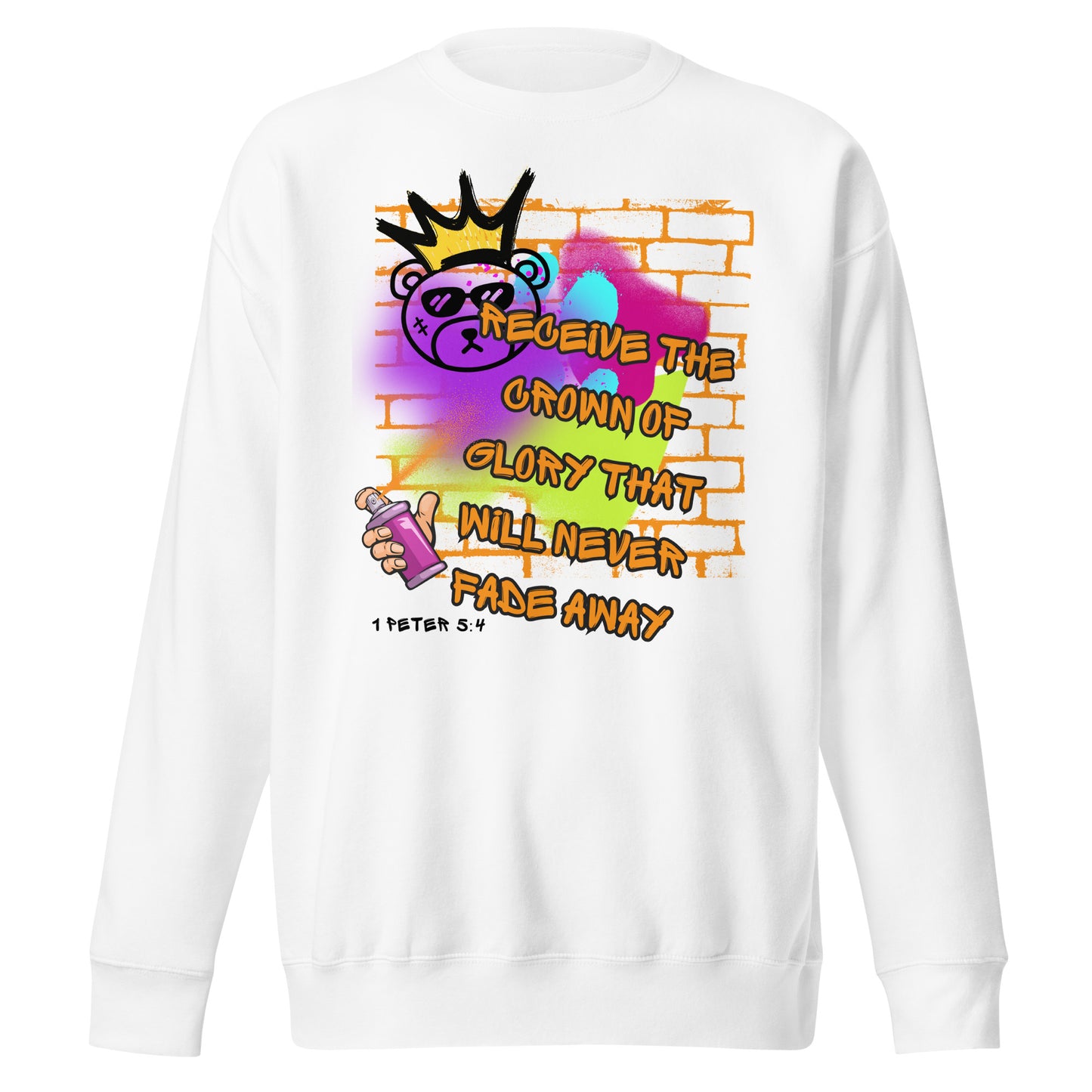 Receive the Crown of Glory That Will Never Fade Away, 1 Peter 5:4, Unisex Premium Sweatshirt