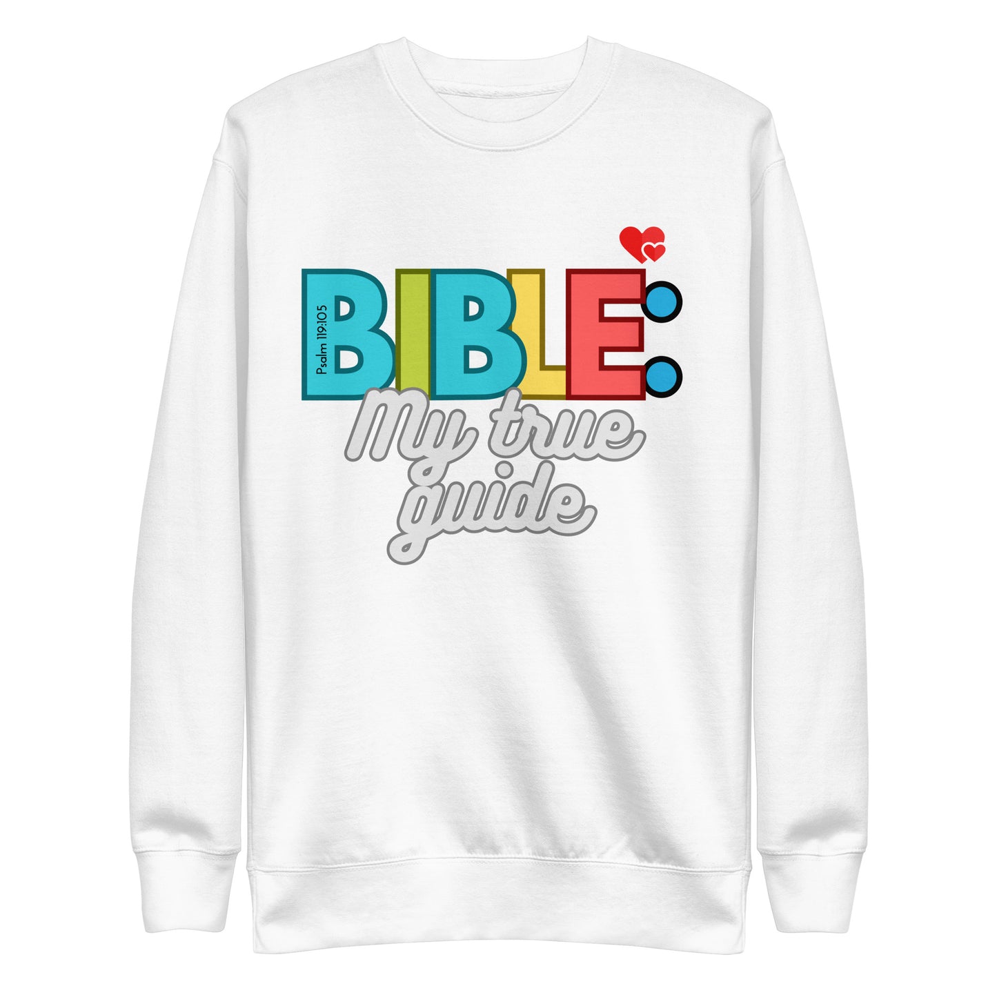 Bible My True Guide, Psalm 119:105 , Unisex Premium Sweatshirt