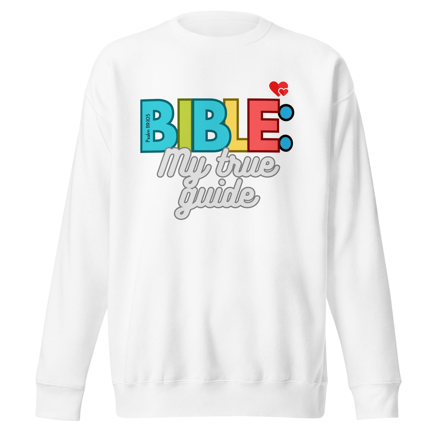 Bible My True Guide, Psalm 119:105 , Unisex Premium Sweatshirt