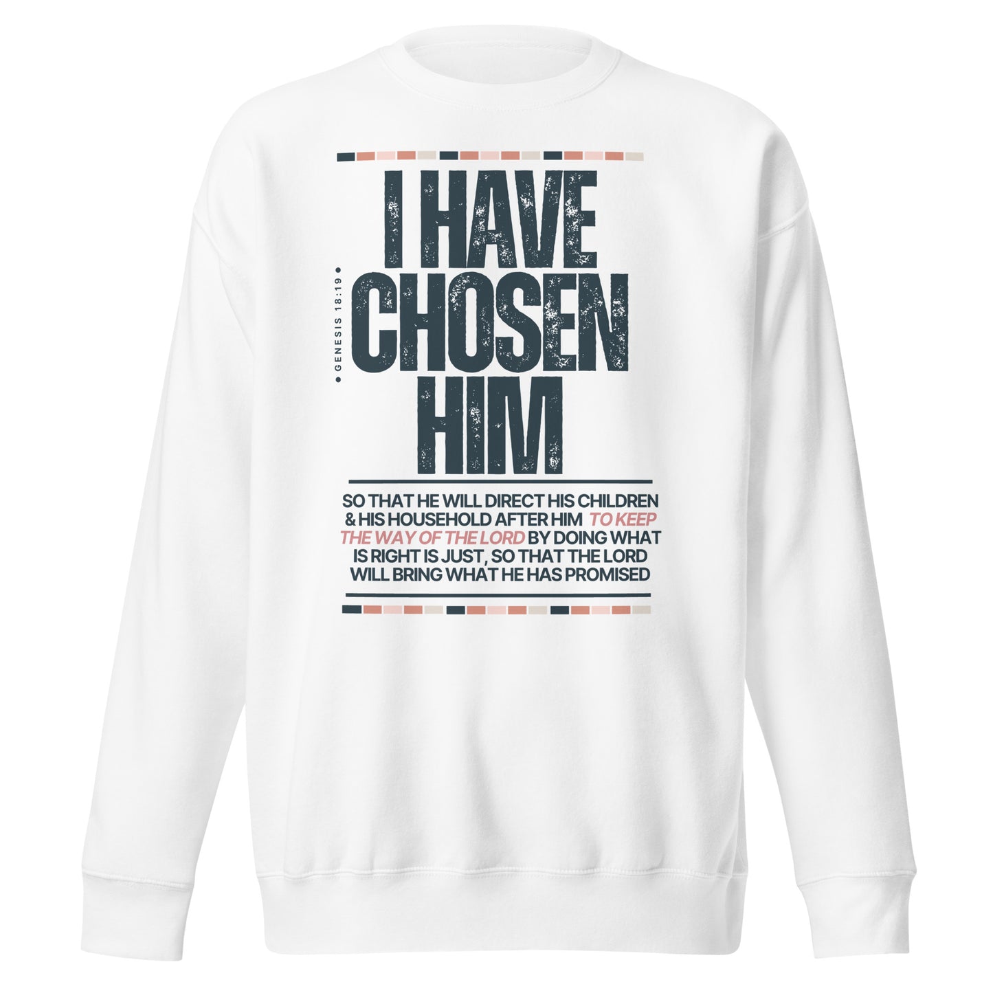 I Have Chosen Him, Isaiah 42:1, Unisex Premium Sweatshirt