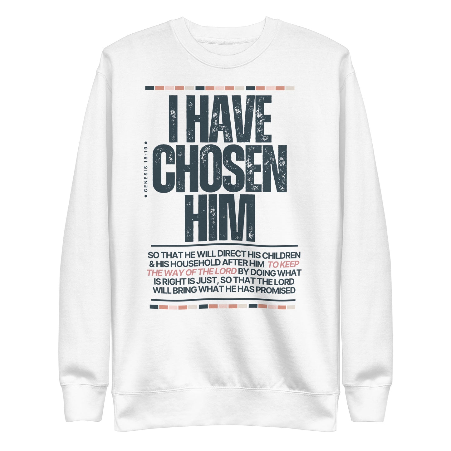 I Have Chosen Him, Isaiah 42:1, Unisex Premium Sweatshirt