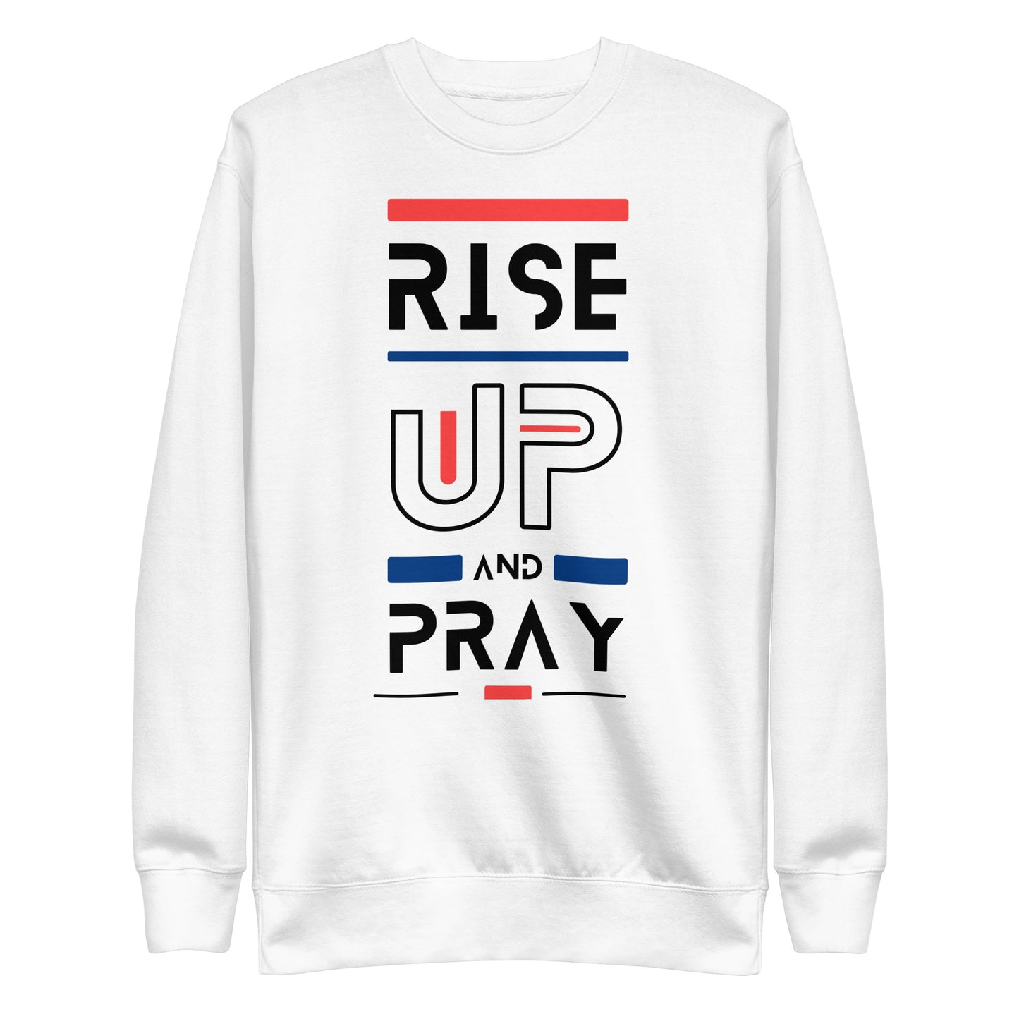 Raise Up and Pray, 1 Thessalonians 5:17, Unisex Premium Sweatshirt