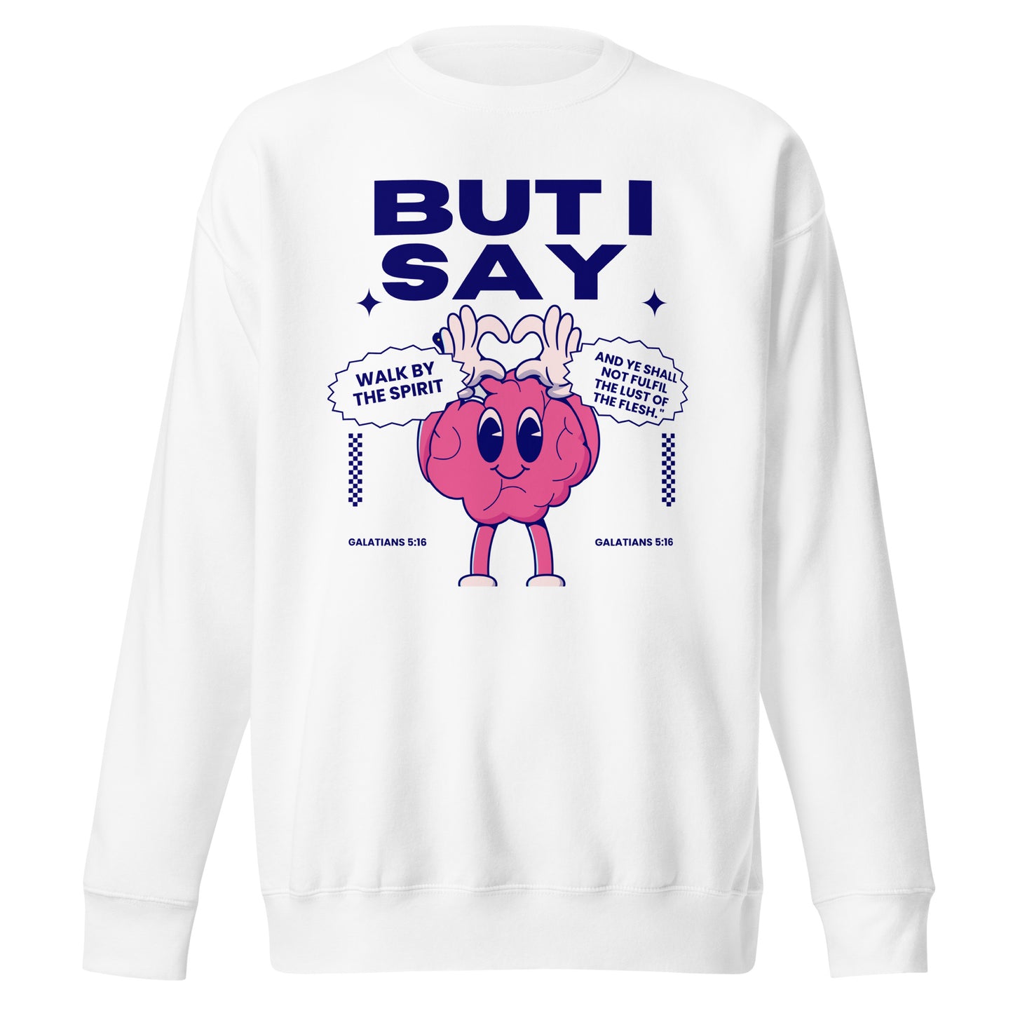 But I Say Walk in the Spirit, Galatians 5:16, Unisex Premium Sweatshirt