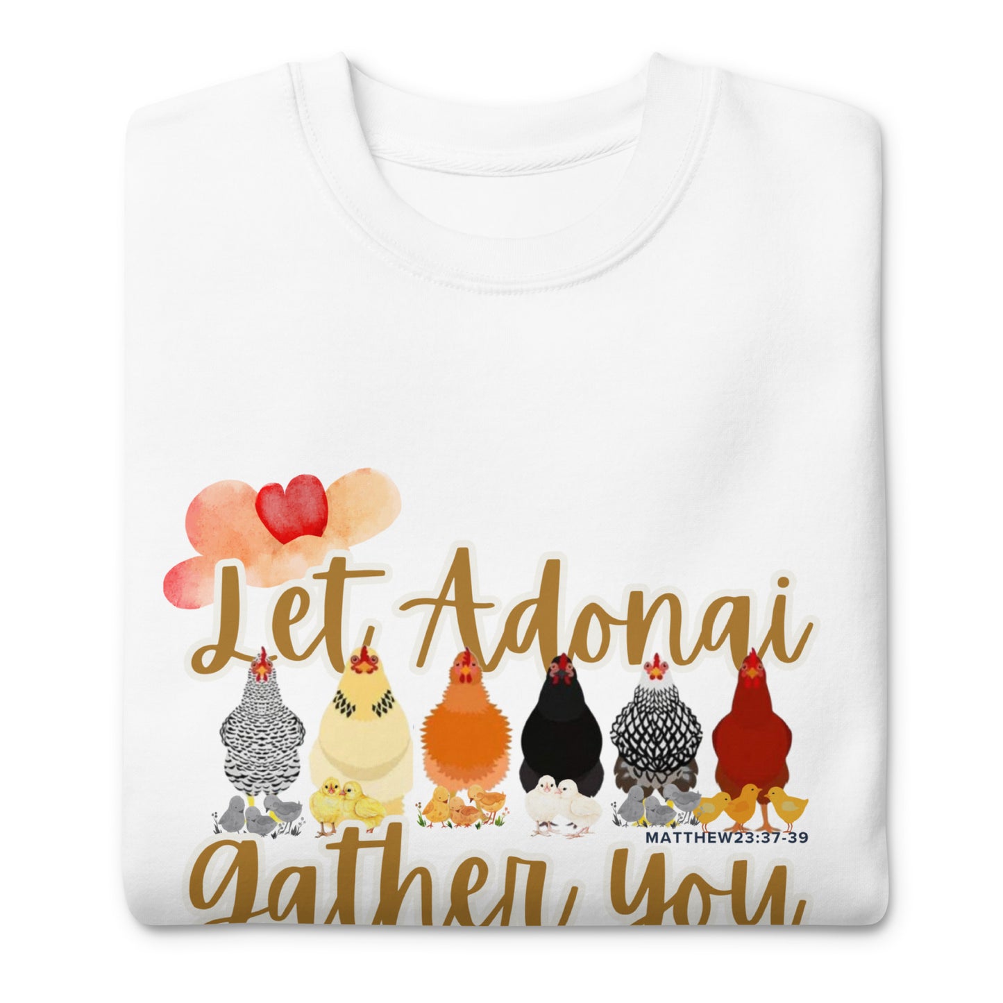 Let Adonai Gather You, Matthew 23:37, Unisex Premium Sweatshirt