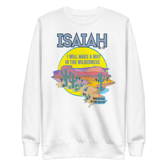 I Will Make a Way in the Wilderness, Isaiah 43:19, Unisex Premium Sweatshirt