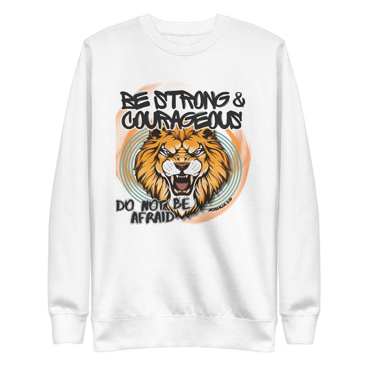 Be Strong and Courageous, Joshua 1:9, Unisex Premium Sweatshirt